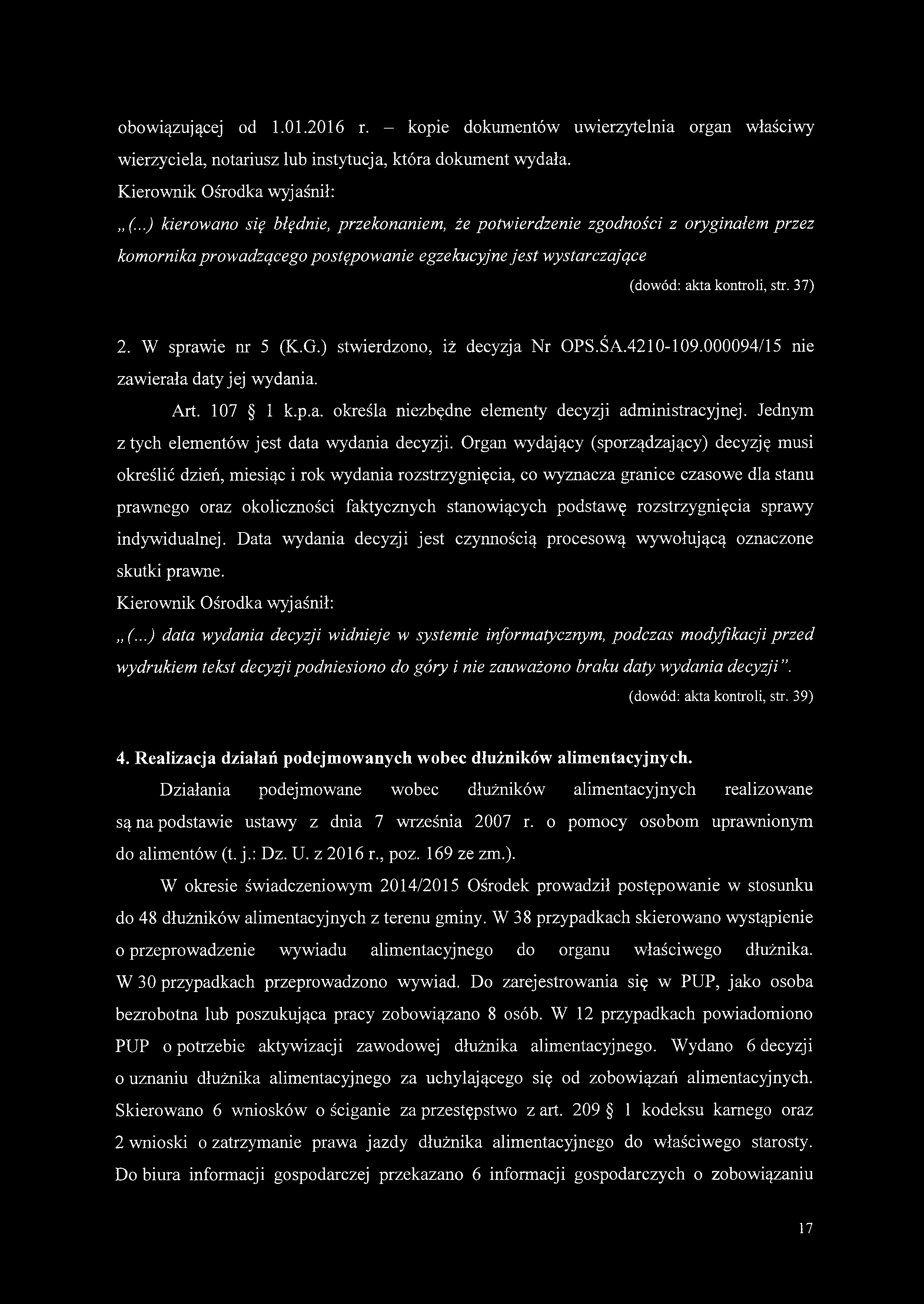 W sprawie nr 5 (K.G.) stwierdzono, iż decyzja Nr OPS.ŚA.4210-109.000094/15 nie zawierała daty jej wydania. Art. 107 1 k.p.a. określa niezbędne elementy decyzji administracyjnej.