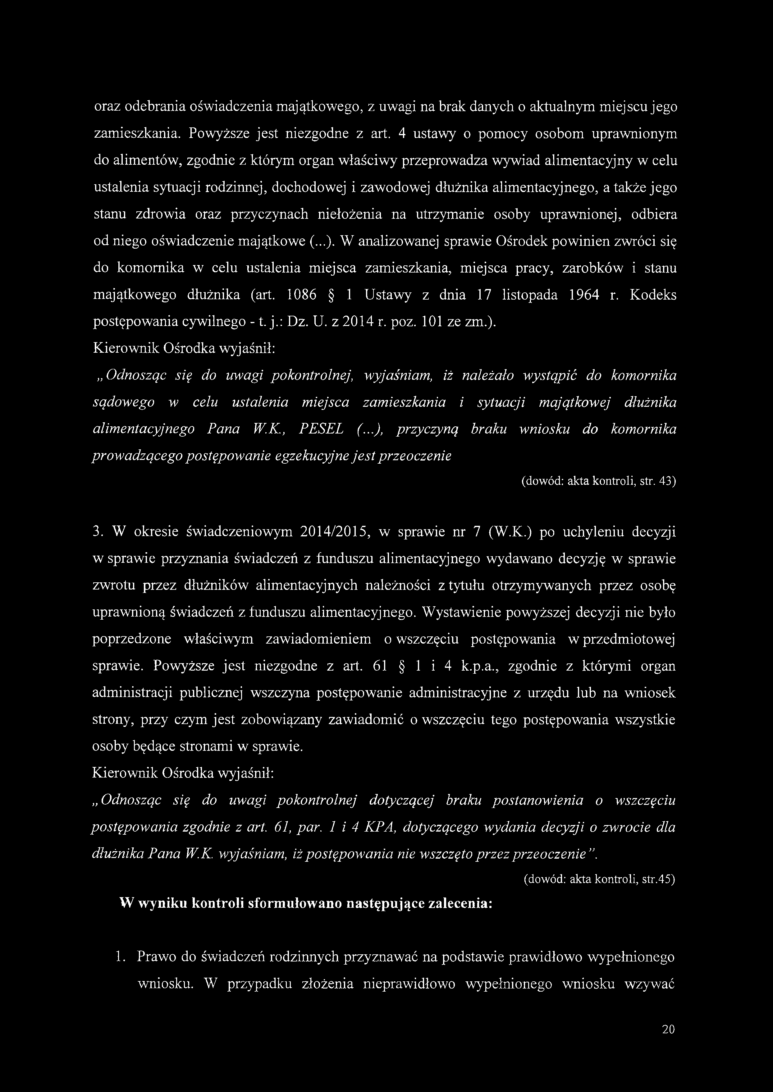 alimentacyjnego, a także jego stanu zdrowia oraz przyczynach niełożenia na utrzymanie osoby uprawnionej, odbiera od niego oświadczenie majątkowe (...).