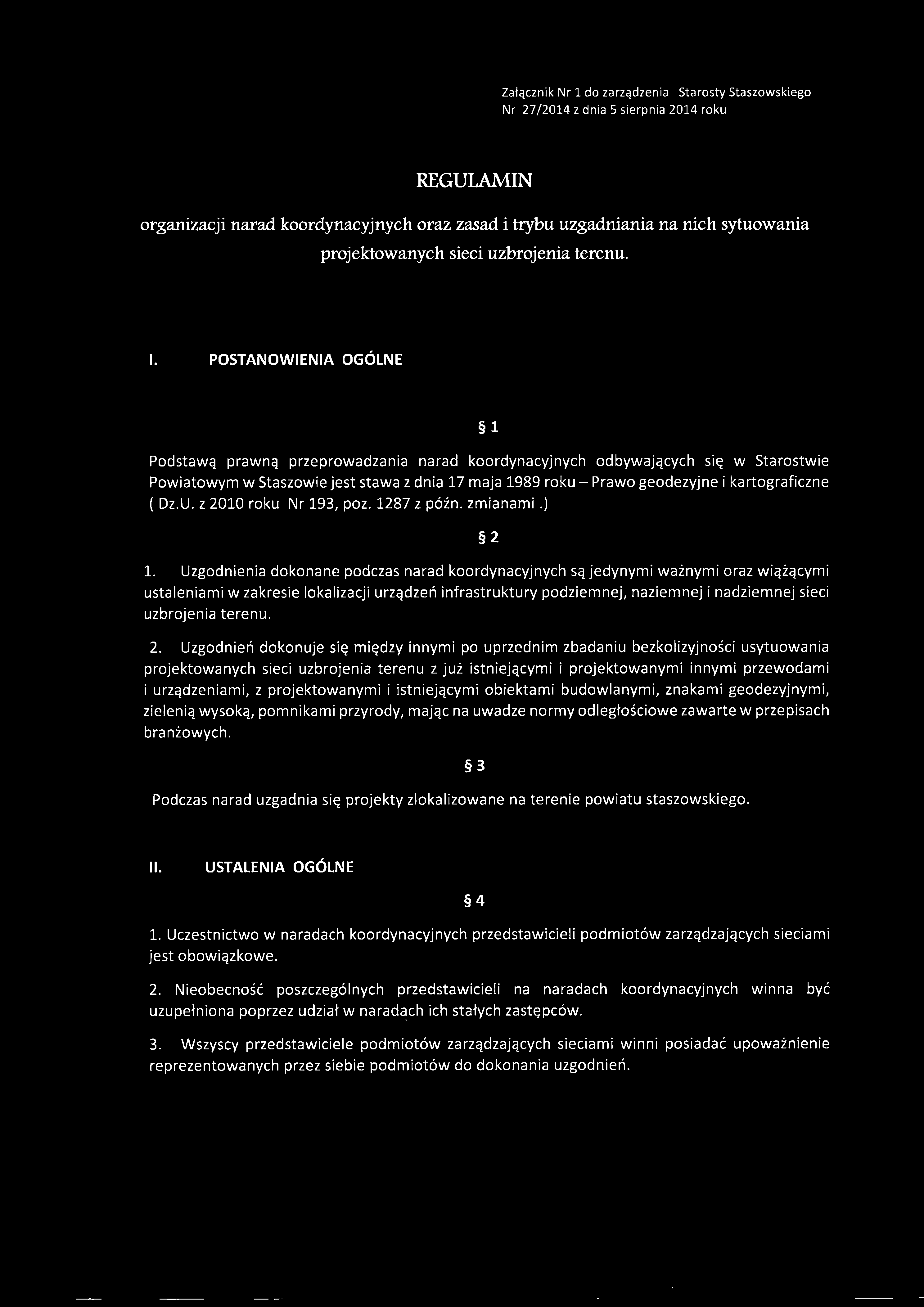 POSTANOWIENIA OGOLNE 1 Podstawg prawnq przeprowadzania narad koordynacyjnych odbywajqcych sie, w Starostwie Powiatowym w Staszowie jest stawa z dnia 17 maja 1989 roku - Prawo geodezyjne i