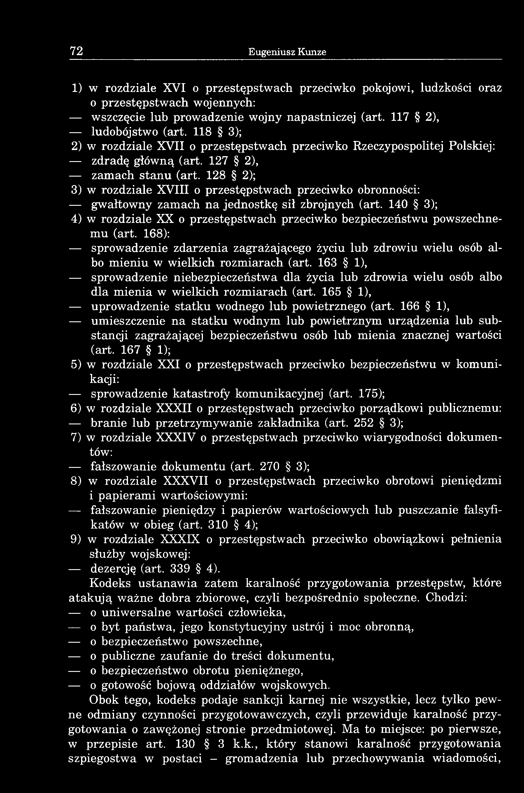 128 2); 3) w rozdziale XVIII o przestępstwach przeciwko obronności: gwałtowny zamach na jednostkę sił zbrojnych (art.