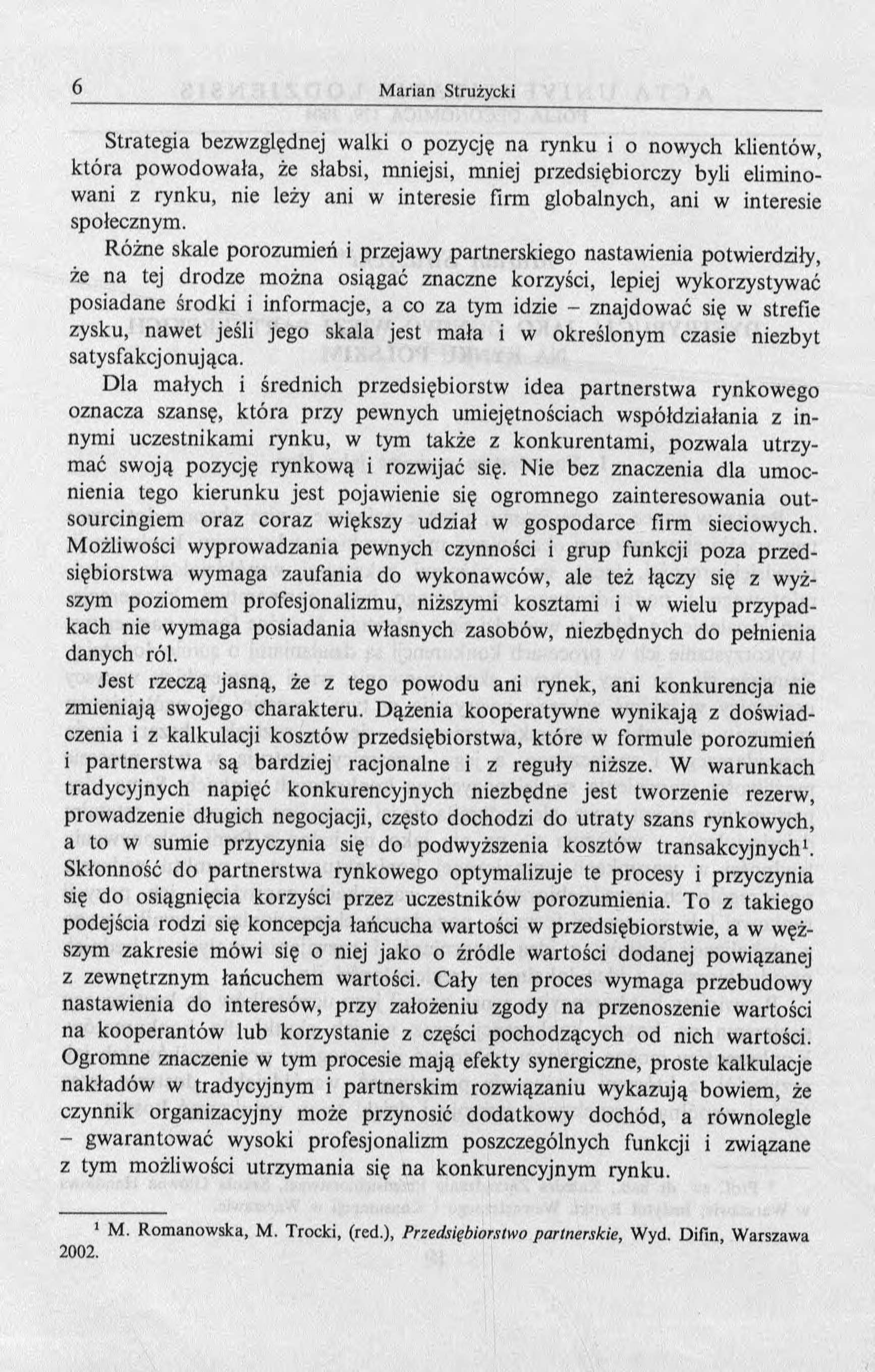 Strategia bezwzględnej walki o pozycję na rynku i o nowych klientów, k tó ra po w o d o w ała, że słabsi, mniejsi, m niej przedsiębiorczy byli elim inowani z rynku, nie leży ani w interesie firm