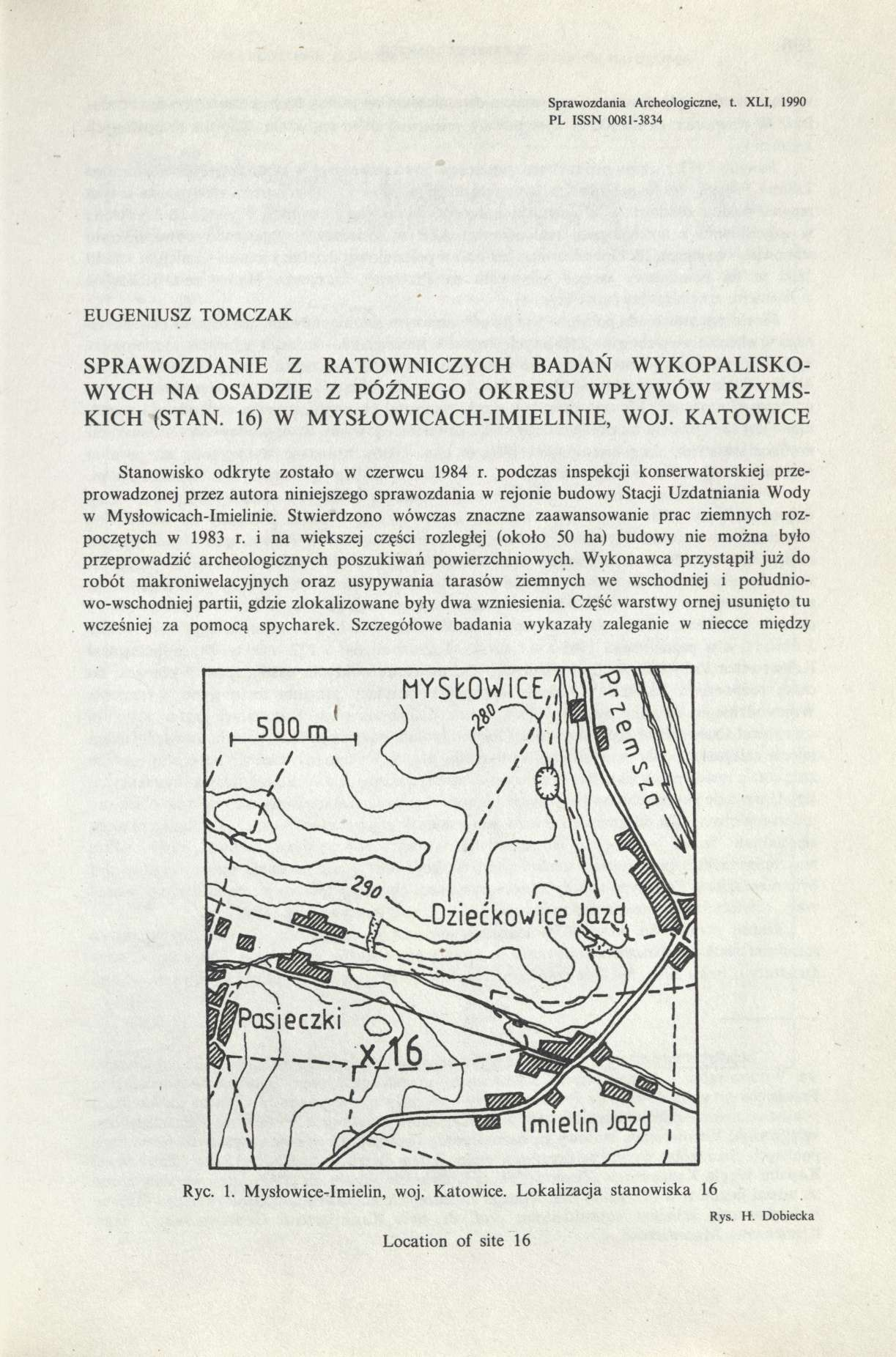 Sprawozdania Archeologiczne, t. XLI, 1990 PL ISSN 0081-3834 EUGENIUSZ TOMCZAK SPRAWOZDANIE Z RATOWNICZYCH BADAŃ WYKOPALISKO- WYCH NA OSADZIE Z PÓŹNEGO OKRESU WPŁYWÓW RZYMS- KICH (STAN.