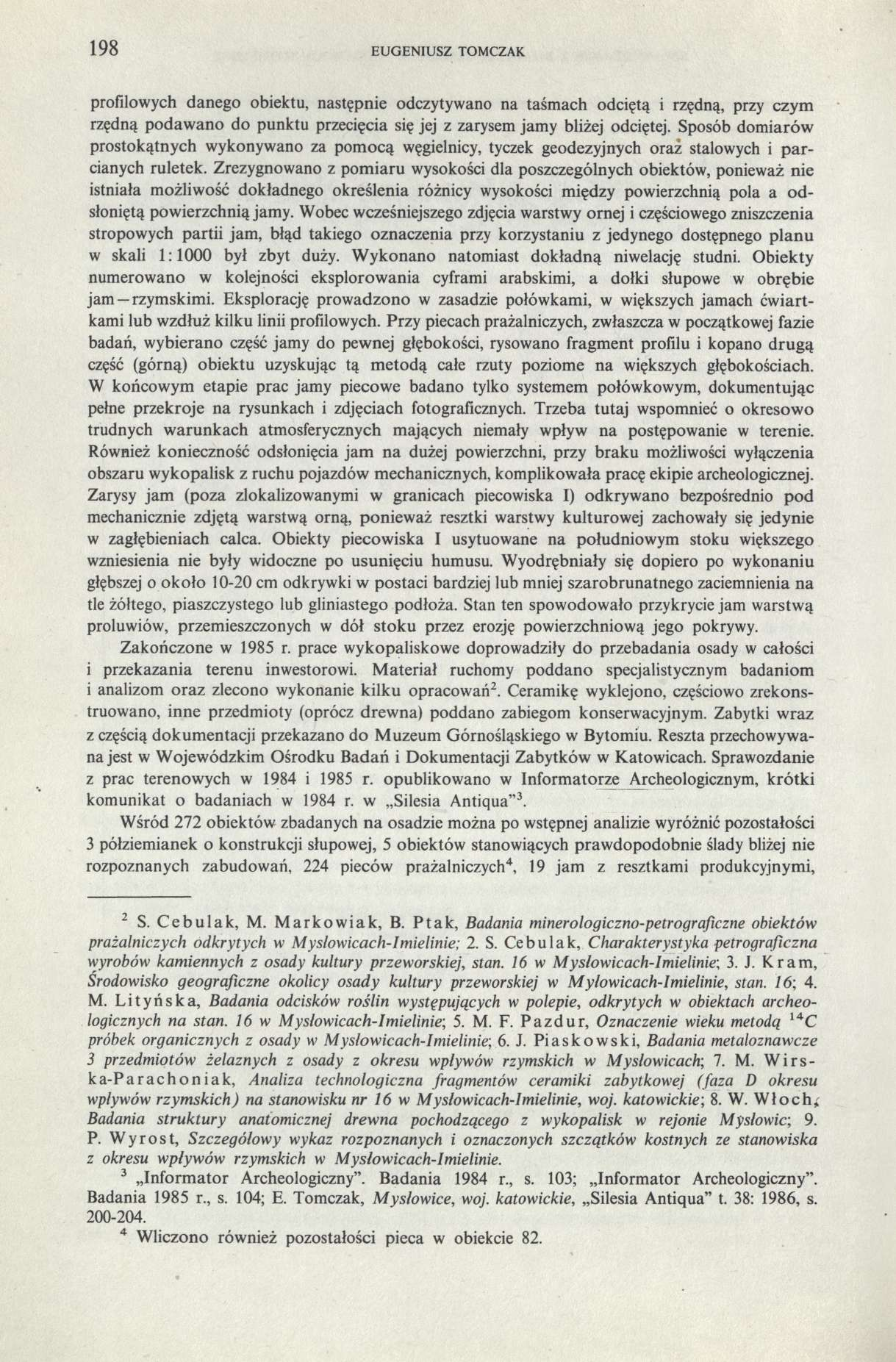 198 EUGENIUSZ TOMCZAK profilowych danego obiektu, następnie odczytywano na taśmach odciętą i rzędną, przy czym rzędną podawano do punktu przecięcia się jej z zarysem jamy bliżej odciętej.