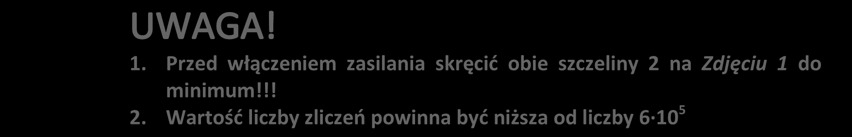 2. Włączyć zasilanie poszczególnych elementów układu. 1.