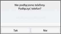 OBSŁUGA TELEFONU >>> Teraz urządzenie Urządzenie nawigacyjne próbuje ponownie połączyć się z ostatnio podłączonym telefonem komórkowym.