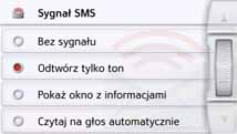 Sygnalizacja SMS (zależnie od modelu) Za pomocą tej funkcji możesz ustawić reakcję urządzenia Urządzenie nawigacyjne na nadejście nowej krótkiej wiadomości tekstowej.