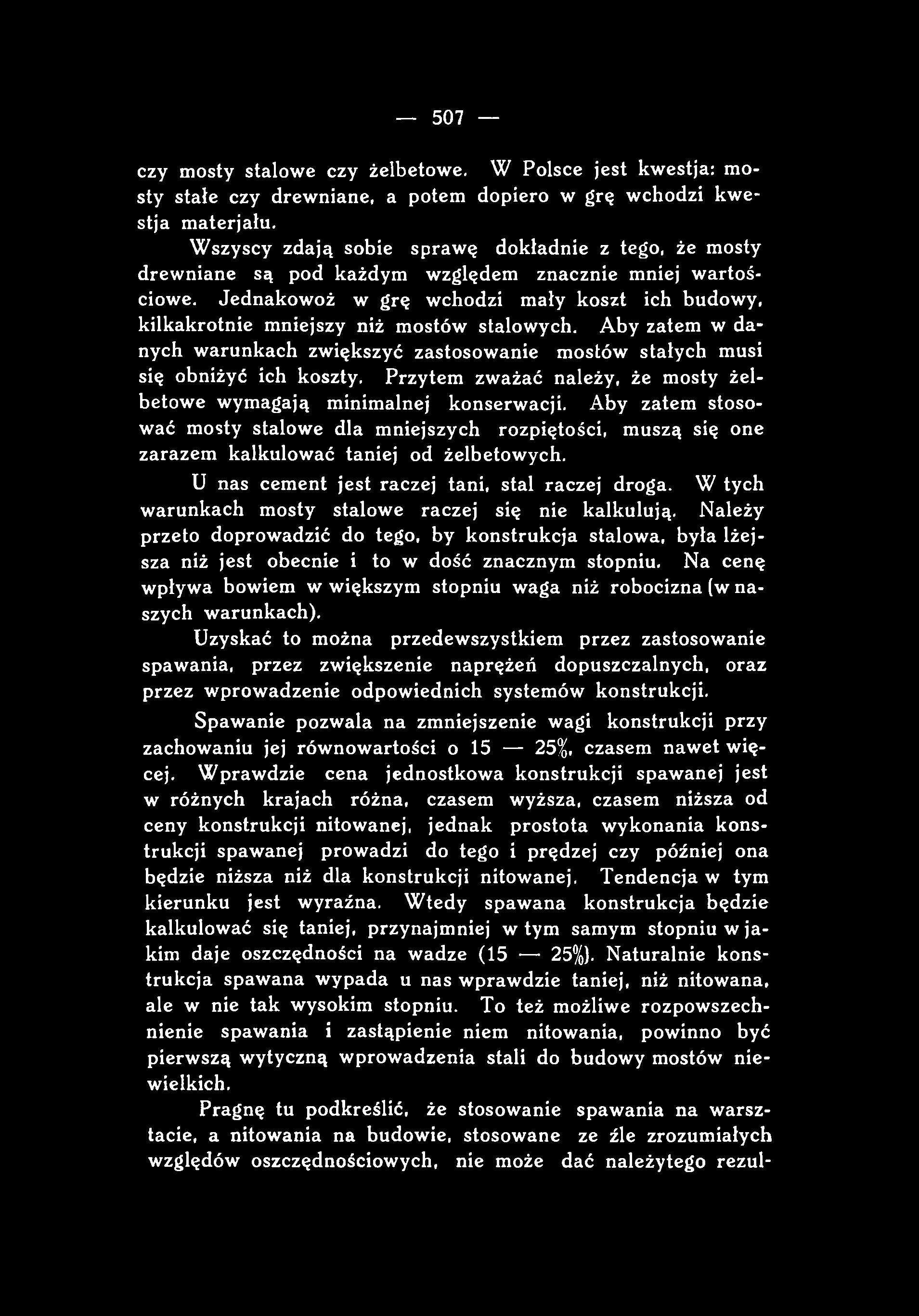 507 czy mosty stalowe czy żelbetowe. W Polsce jest kwestja: m o sty stałe czy drewniane, a potem dopiero w grę wchodzi kw e stja materjału.
