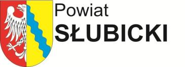 STAROSTWO POWIATOWE W SŁUBICACH ul. Piłsudskiego 20, 69-100 Słubice, tel.: 95 759 20 10, fax.: 95 759 20 11, www.powiatslubicki.pl, e-mail: sekretariat@powiatslubicki.
