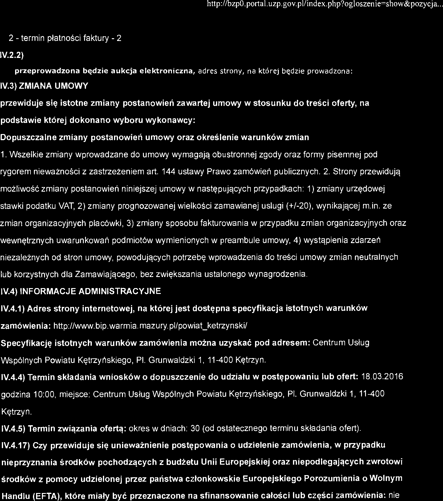 http://bzpo.portaluzp.goy.pl/index.php?ogloszenie=show&pozycja... 2 - termin płatności faktury -2 IV.2.2) przeprowadzona będzie aukcja elektroniczna, adres strony, na której będzie prowadzona: IV.