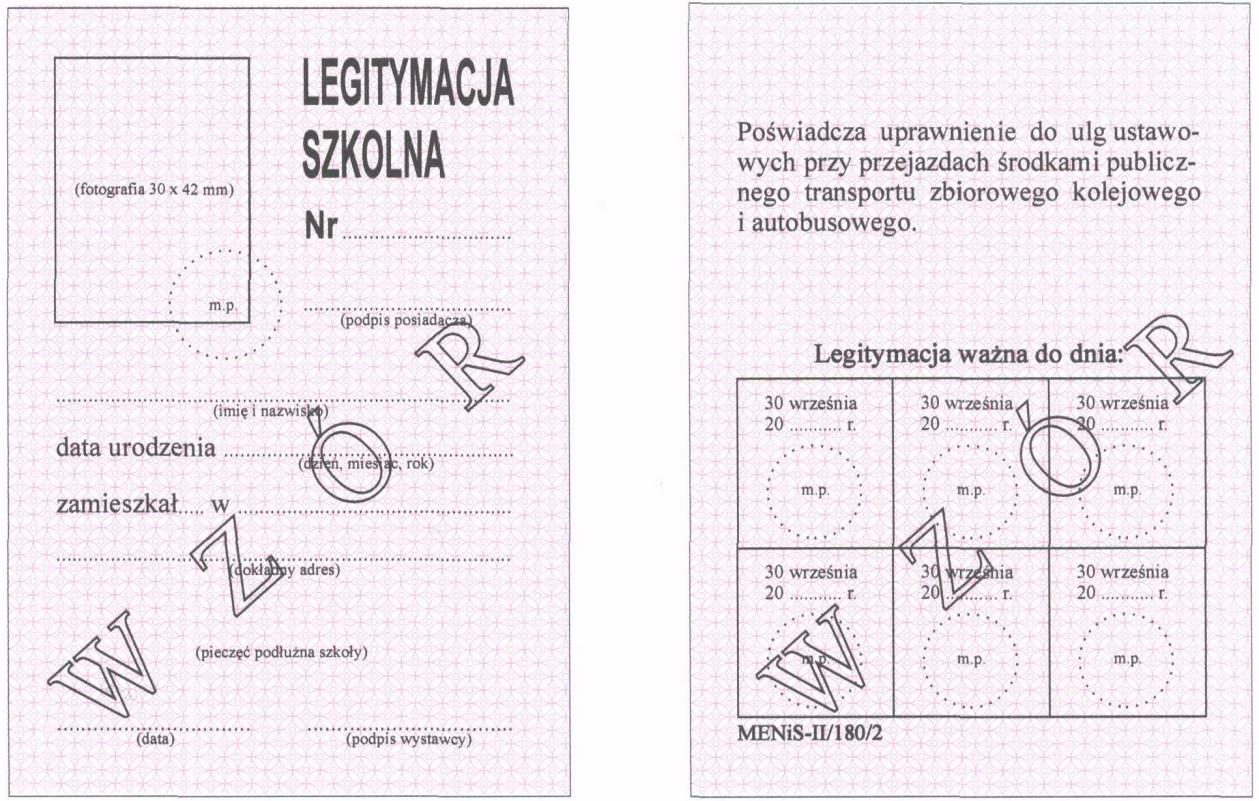 WZÓR NR 14 (1) LEGITYMACJA SZKOLNA DLA UCZNIÓW I SŁUCHACZY WSZYSTKICH TYPÓW SZKÓŁ, Z WYJĄTKIEM UCZNIÓW NIEPEŁNOSPRAWNYCH do 16, 26 i 30 WZÓR LEGITYMACJI SZKOLNEJ DLA UCZNIÓW I SŁUCHACZY WSZYSTKICH