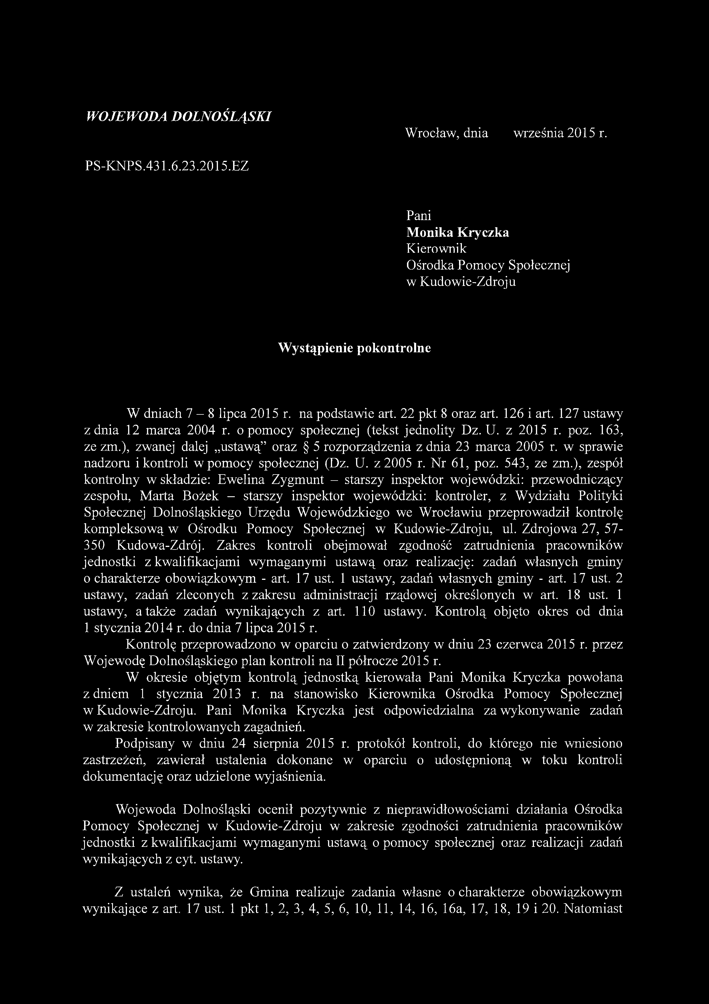 ), zwanej dalej ustawą oraz 5 rozporządzenia z dnia 23 marca 2005 r. w sprawie nadzoru i kontroli w pomocy społecznej (Dz. U. z 2005 r. Nr 61, poz. 543, ze zm.