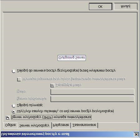 4.5 Wybieramy zakładkę: Serwer wychodzący i zaznaczamy pole z opisem: Serwer wychodzący (SMTP) wymaga uwierzytelnienia 4.