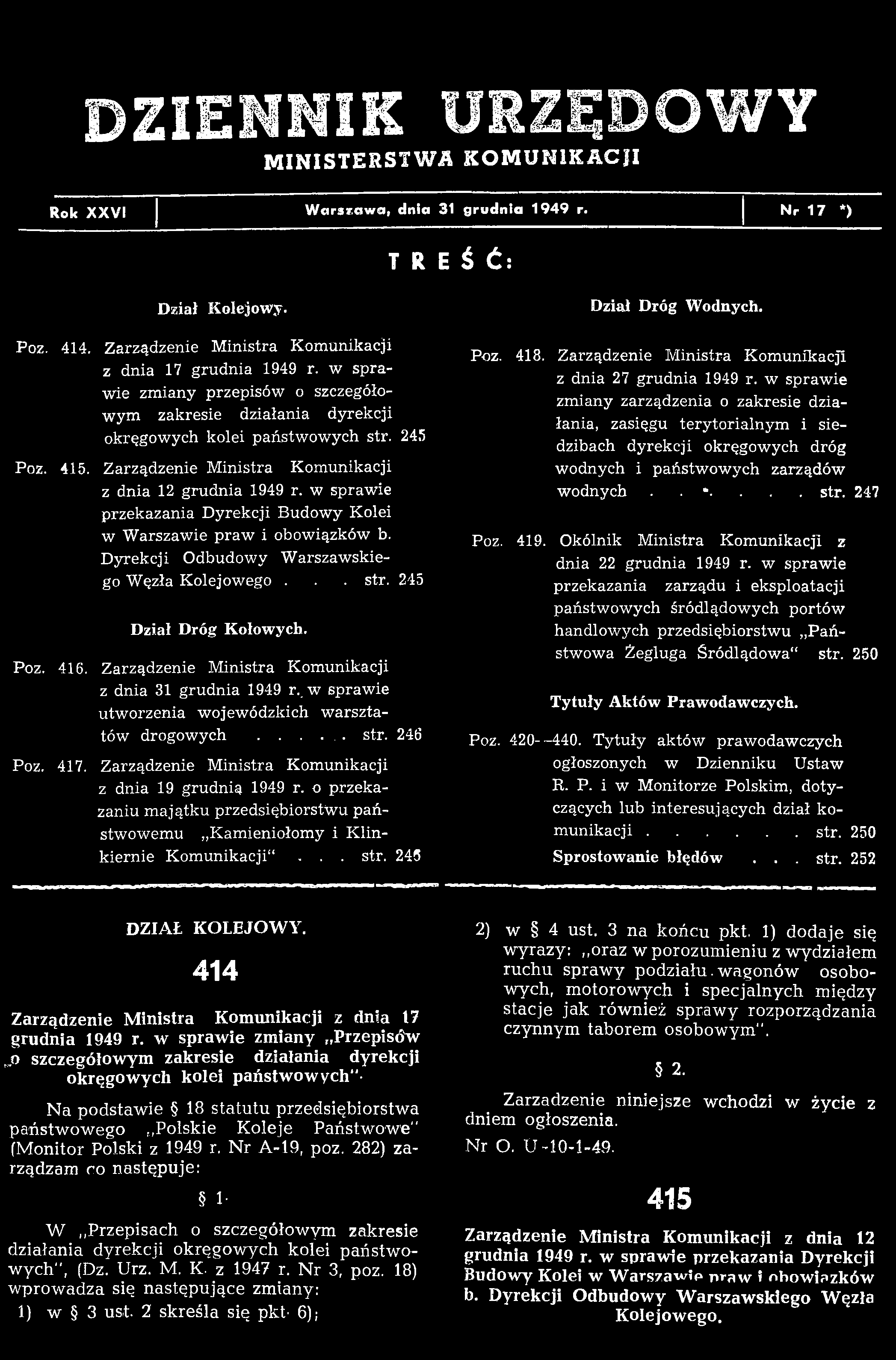 Zarządzenie Ministra Komunikacji z dnia 19 grudnią 1949 r. o przekazaniu m ajątku przedsiębiorstwu państwowemu Kamieniołomy i Klinkiernie Komunikacji"... str. 245 Dziad Dróg Wodnych. Poz. 418.