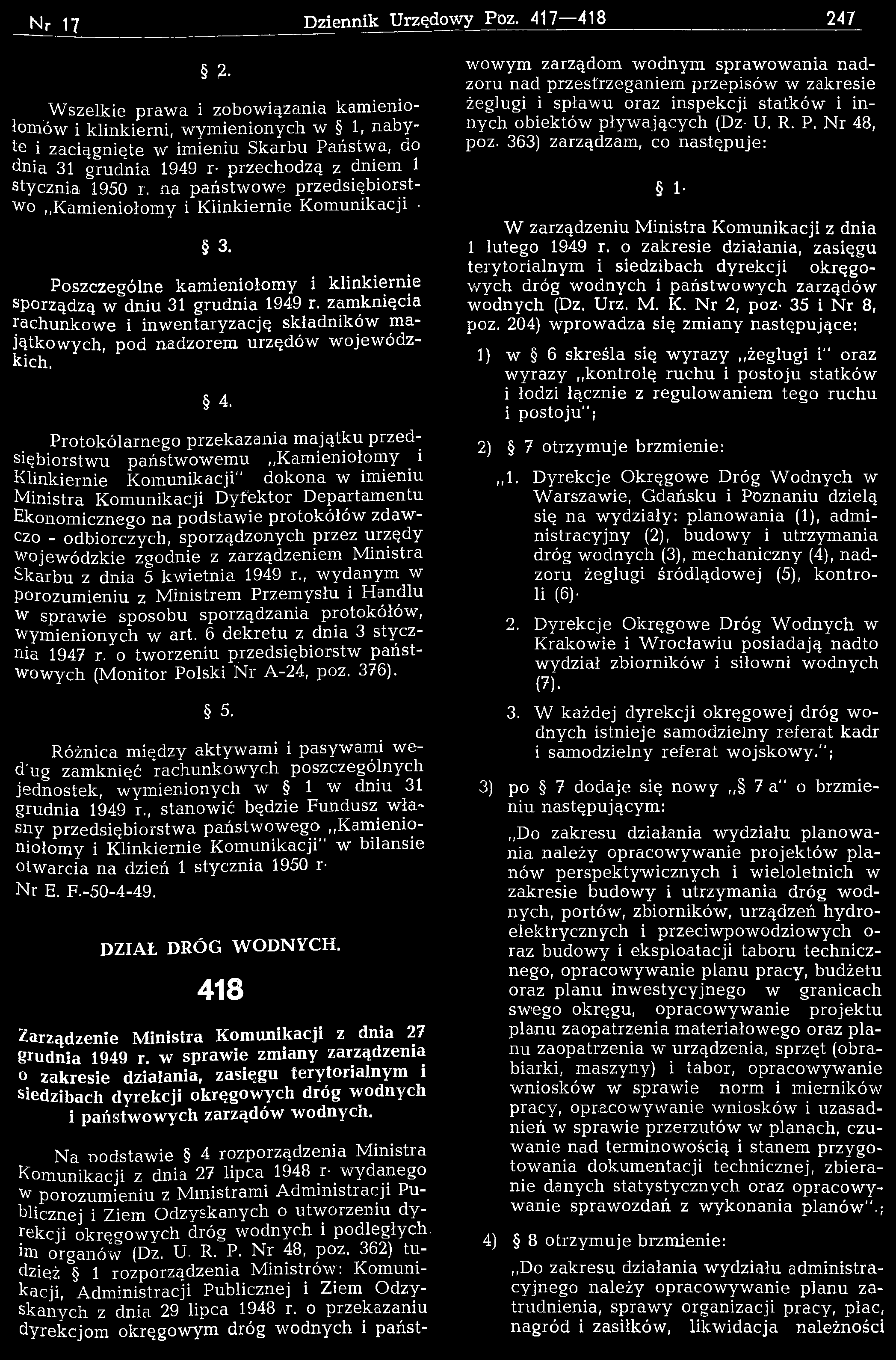 P rotokólarnego przekazania m ajątk u przedsiębiorstwu państw ow em u Kamieniołomy i Klinkiernie Komunikacji" dokona w imieniu M inistra Kom unikacji D yfektor D epartam entu Ekonom icznego na