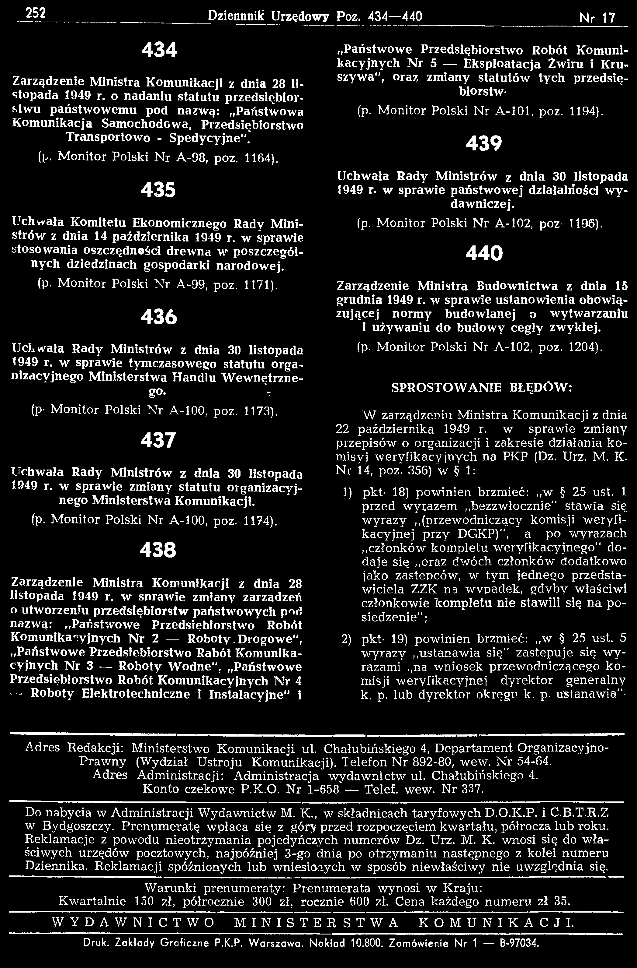 ? (p- M onitor Polski N r A-100, poz. 1173). 437 Uchwała Rady Ministrów z dnia 30 listopada 1949 r. w sprawie zmiany statutu organizacyjnego M inisterstwa Komunikacji. (p. M onitor Polski N r A-100, poz. 1174).