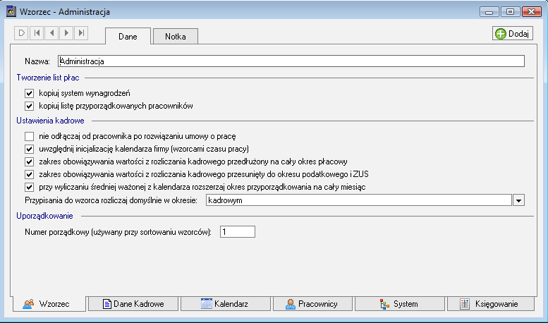 kalendarz- i zainicjalizować kalendarz z czasem pracy dla tego wzorca; system - tam ustawia się system wynagrodzeń dla danego wzorca ( działu);