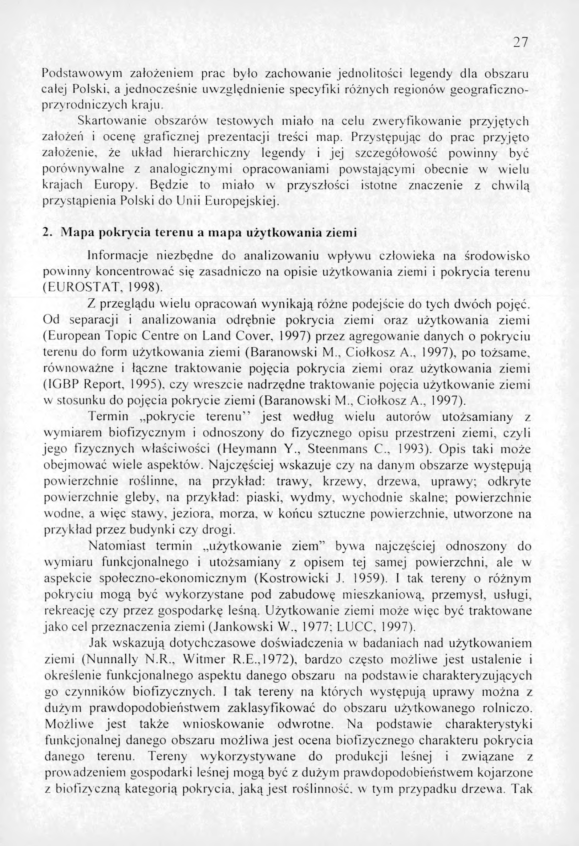 Podstawowym założeniem prac było zachowanie jednolitości legendy dla obszaru całej Polski, a jednocześnie uwzględnienie specyfiki różnych regionów geograficznoprzyrodniczych kraju.