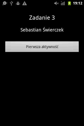 Uwaga! Pamiętaj o dopisaniu uprawnień do pliku AndroidManifest.xml. 4. Zadanie 2 (domowe). Stwórz aplikację, w której będą znajdować się dwie aktywności.