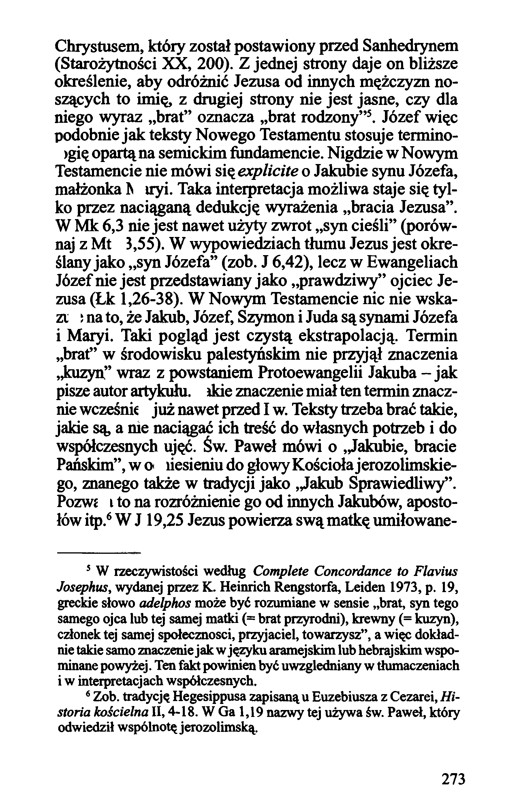 Chrystusem, który został postawiony przed Sanhedrynem (Starożytności XX, 200).