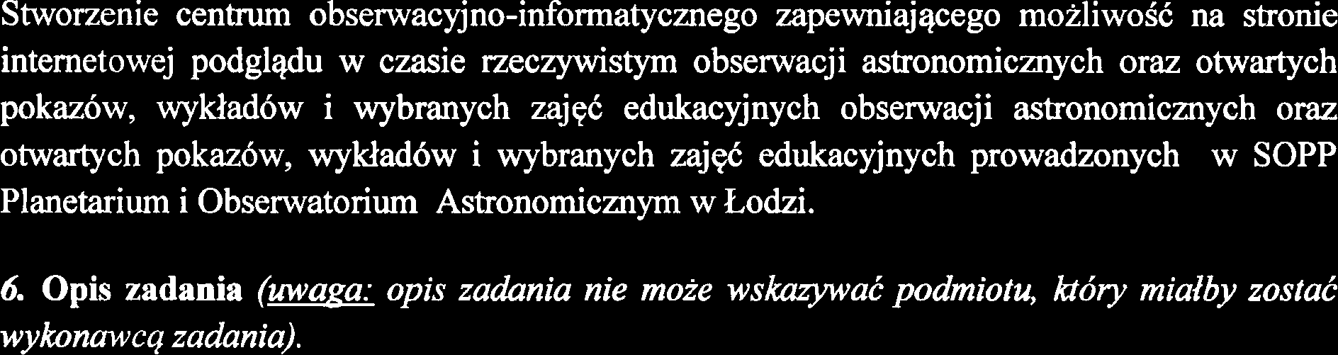 Stworzenie centrum obsenvacyjno-informatycznego zapewniajqcego moiliwosc na stronie internetowej podglqdu w czasie rzeczywistym obsenvacji astronomicznych oraz otwartych pokazow, wykladbw i wybranych