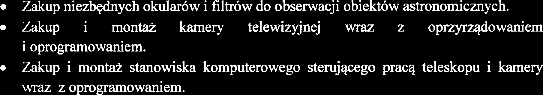 Opis zadania (uwaga: opis zadania nie moie wskaqwai. podmiotu, Mry mialby zostai. wybnawcq zadania). 1. Wykonanie i zamontowanie koputy obserwacyjnej na istniejqcej wieiy widokowej.