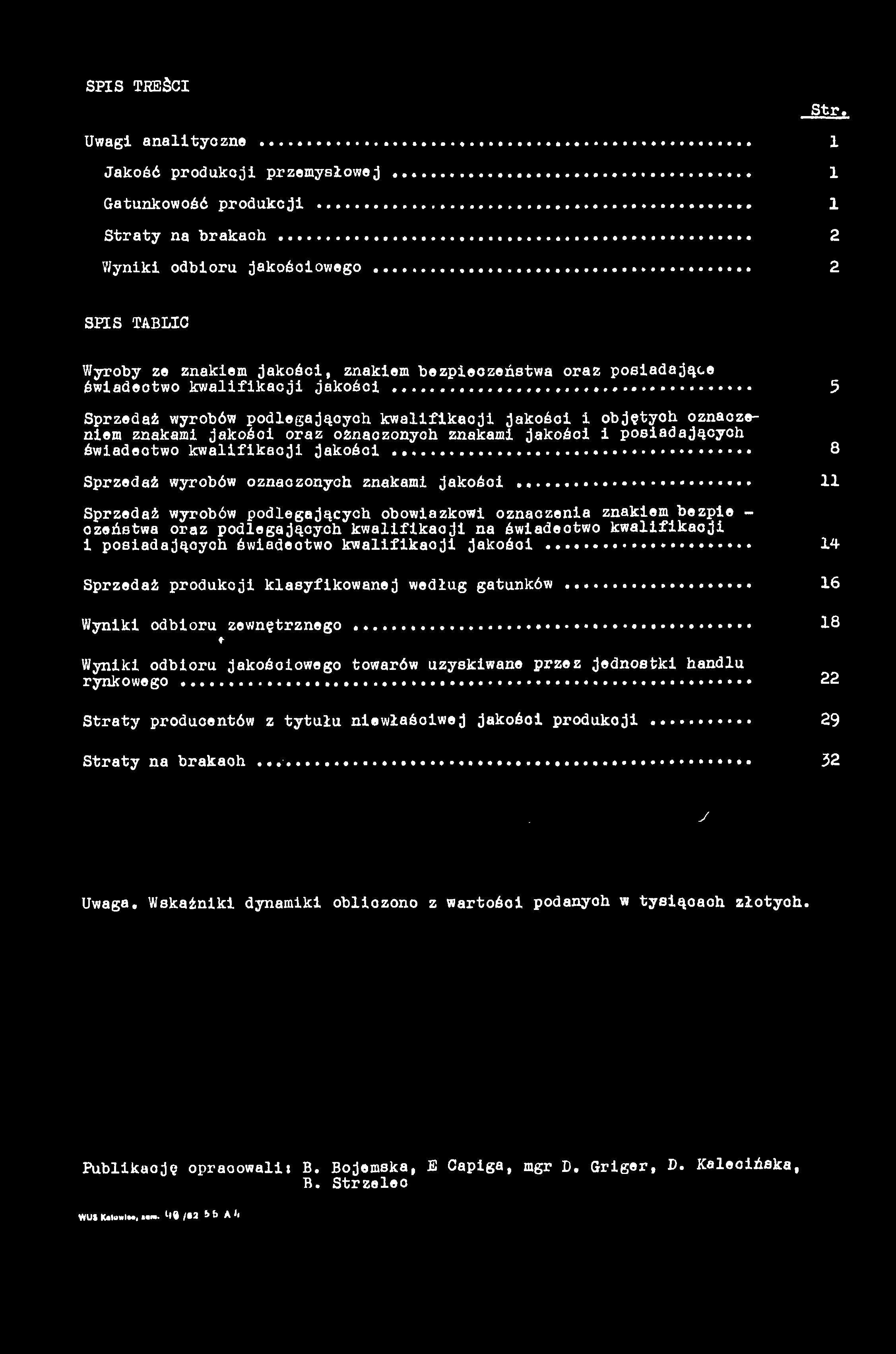 SPIS TREŚCI Str. Uwgi nlityzne... 1 Jkość produkji przemysłowej... 1 Gtunkowość produkji...... 1 Strty n rkh... 2 Wyniki odioru jkośiowego.