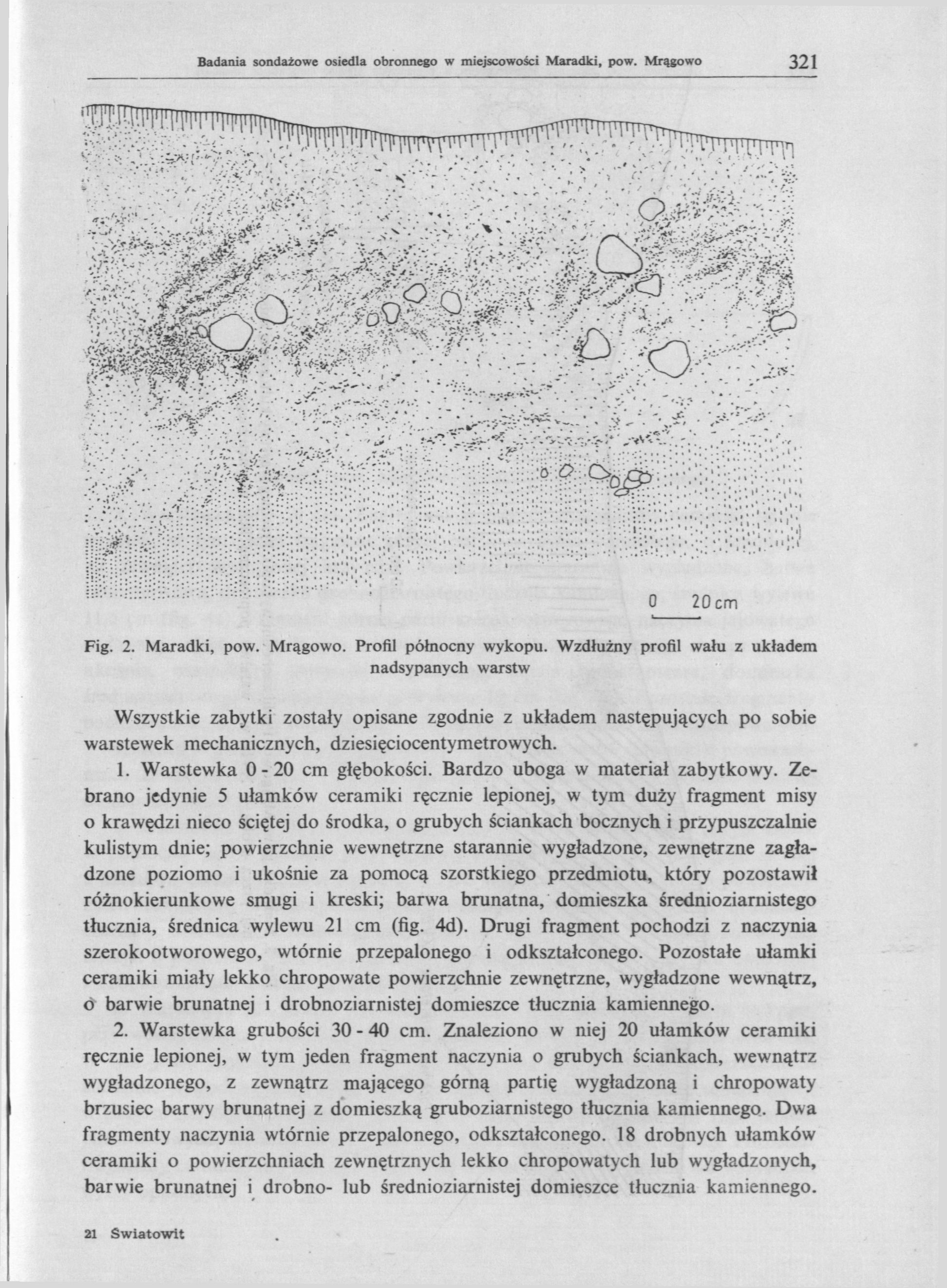 Badania sondażowe osiedla obronnego w miejscowości Maradlci, pow. Mrągowo 321 Fig. 2. Maradki, pow. Mrągowo. Profil północny wykopu.
