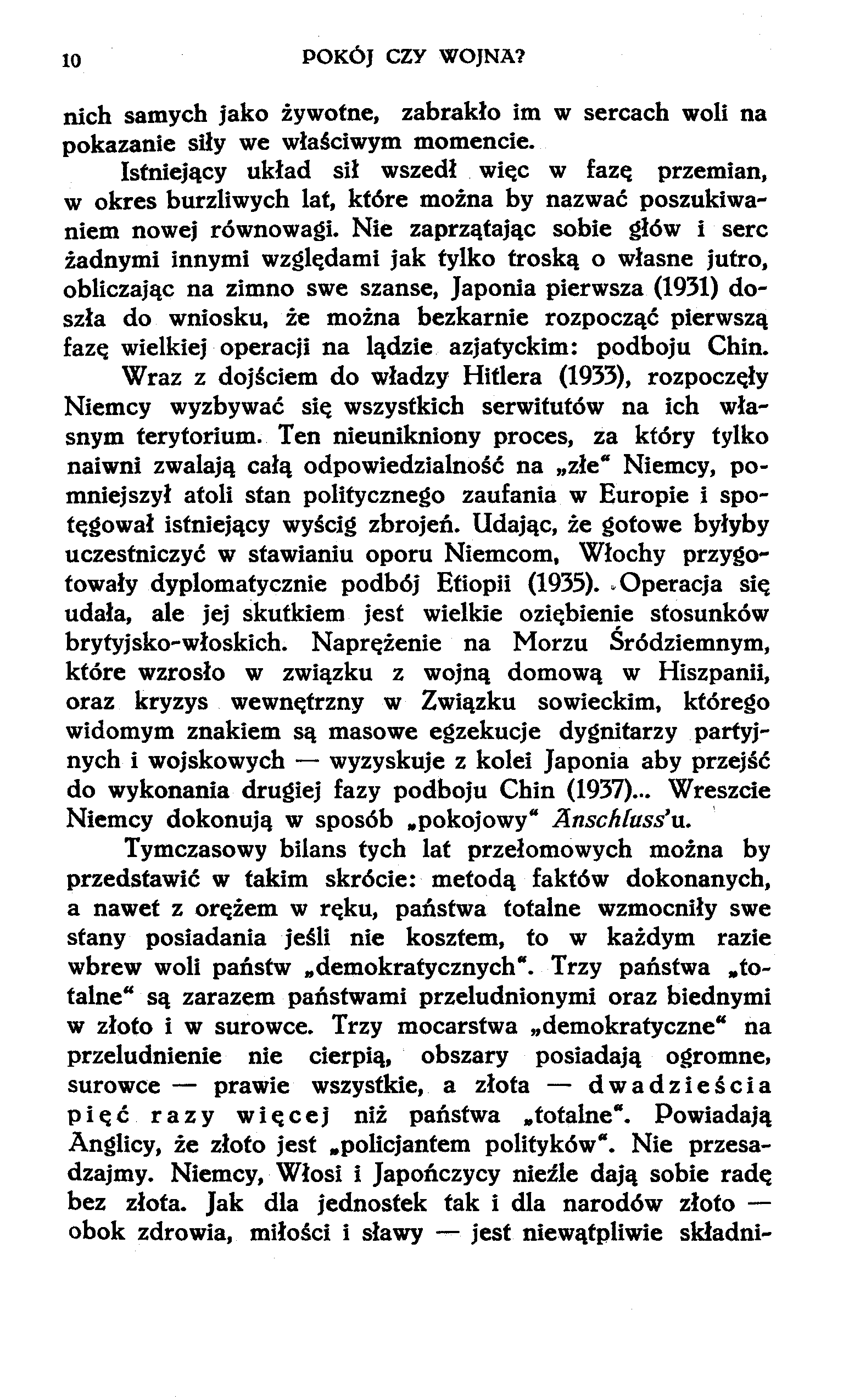 10 POKÓJ CZY WOJNA? nich samych jako żywotne, zabrakło im w sercach woli na pokazanie siły we właściwym momencie.