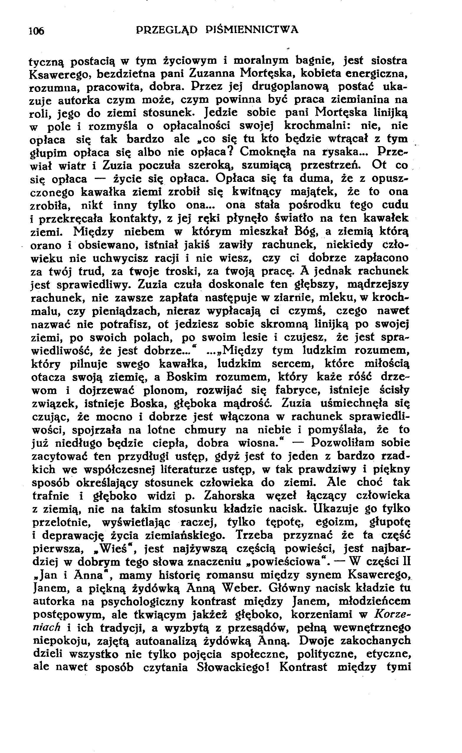106 PRZEGLĄD PIŚMIENNICTWA tyczną postacią w tym życiowym i moralnym bagnie, jest siostra Ksawerego, bezdzietna pani Zuzanna Mortęska, kobieta energiczna, rozumna, pracowita, dobra.