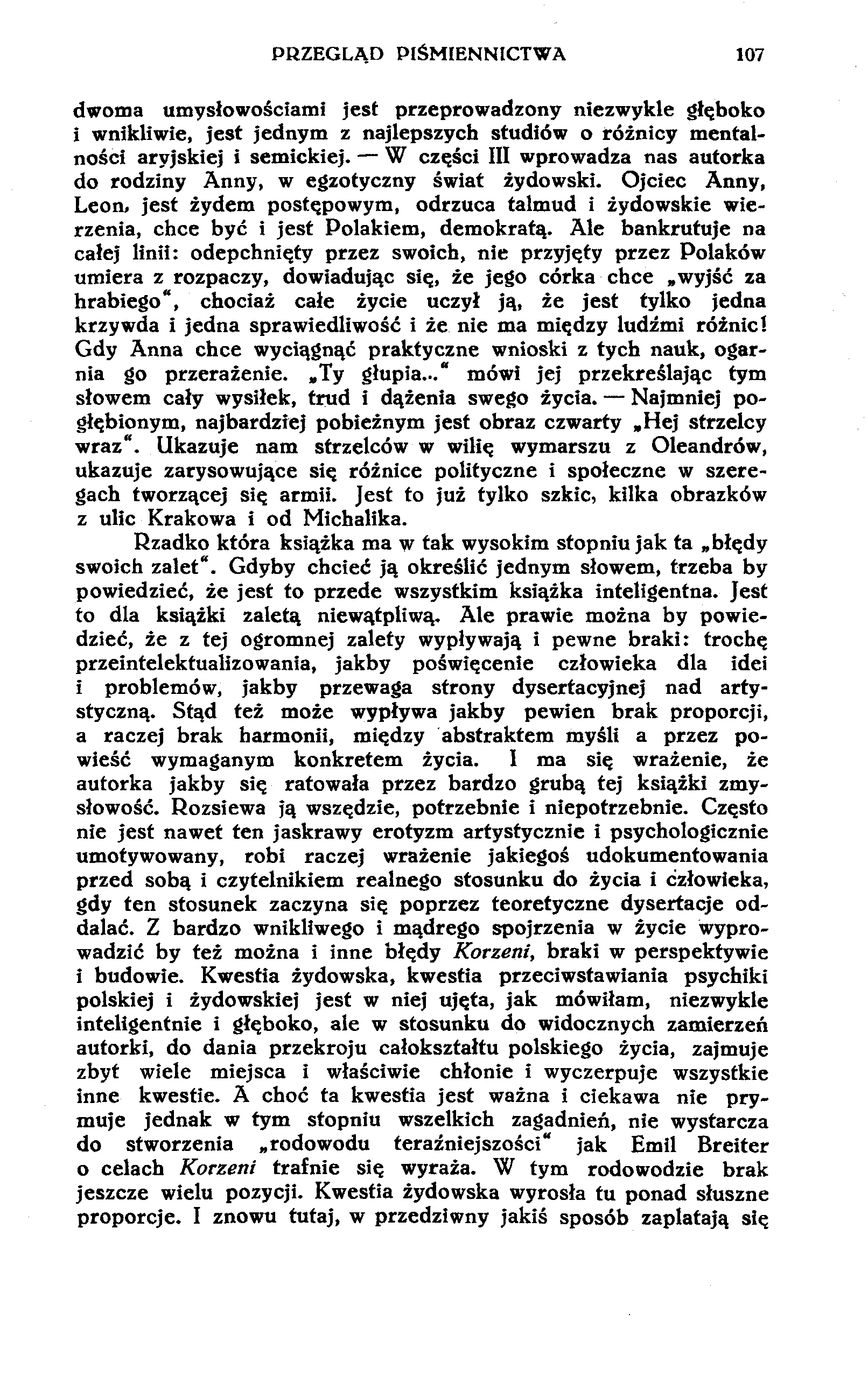 PRZEGLĄD PIŚMIENNICTWA 107 dwoma umysłowościami jest przeprowadzony niezwykle głęboko i wnikliwie, jest jednym z najlepszych studiów o różnicy mentalności aryjskiej i semickiej.