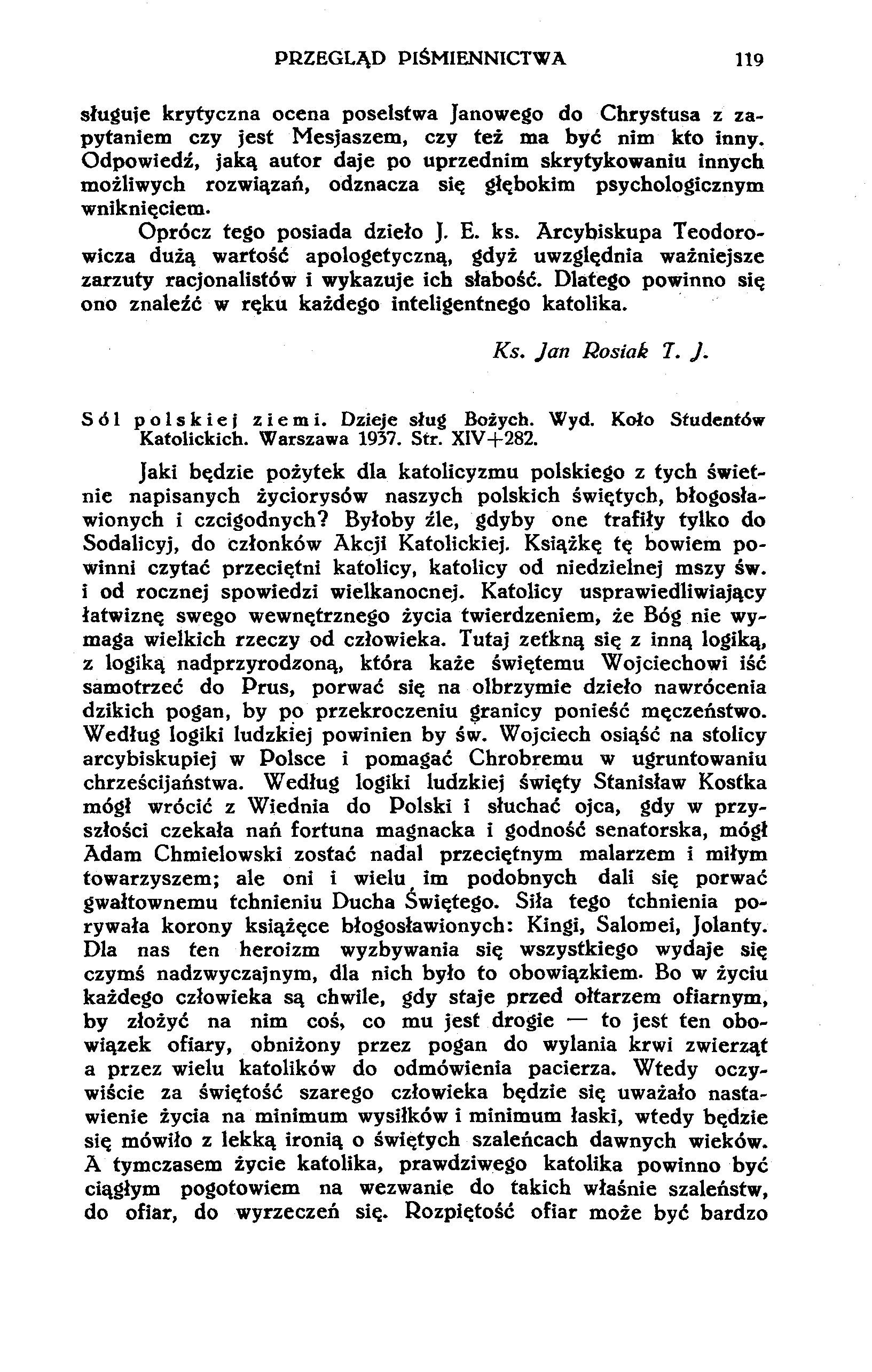 PRZEGLĄD PIŚMIENNICTWA 119 sługuje krytyczna ocena poselstwa Janowego do Chrystusa z zapytaniem czy jest Mesjaszem, czy też ma być nim kto inny.