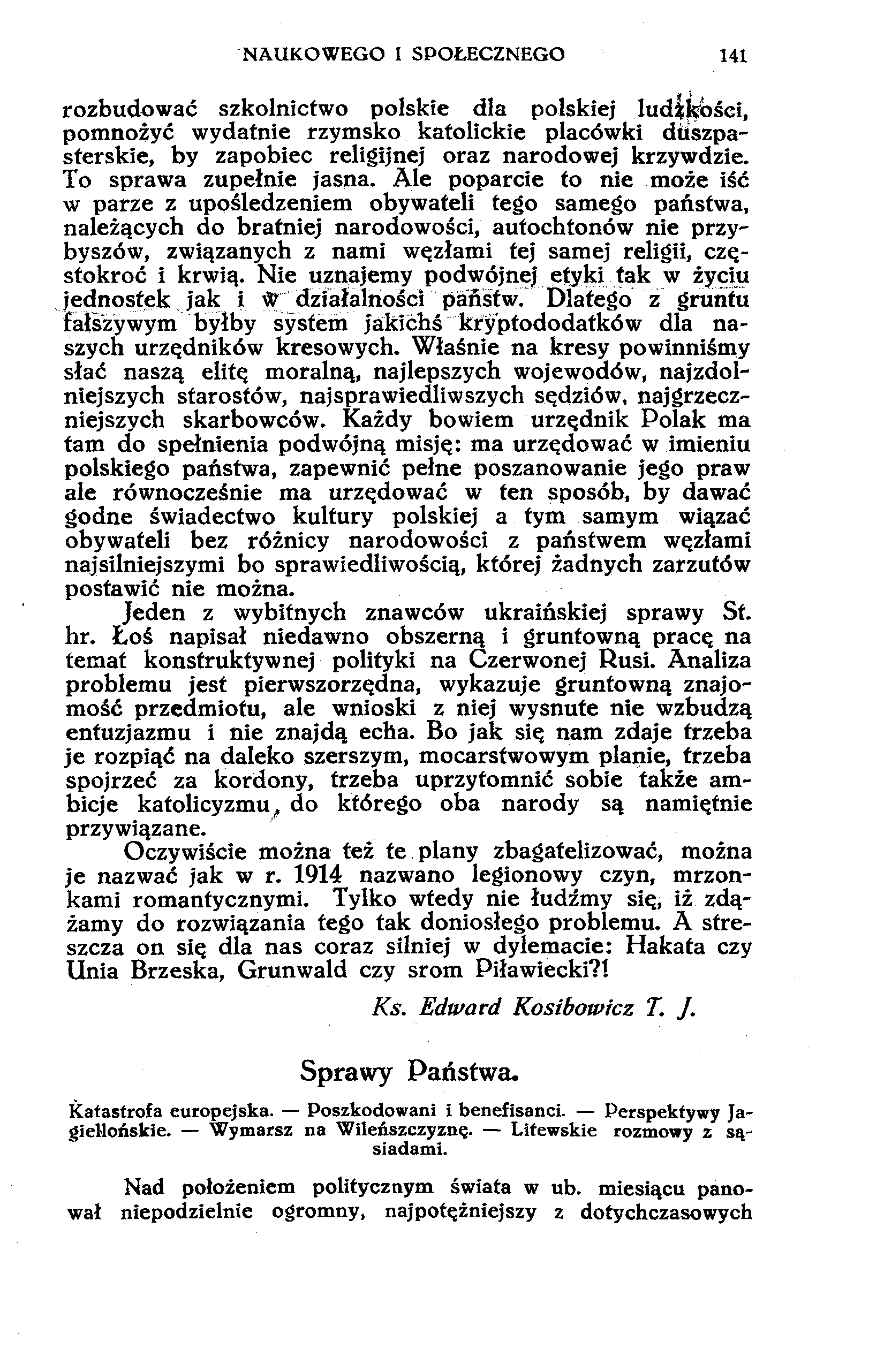 NAUKOWEGO I SPOŁECZNEGO 141 rozbudować szkolnictwo polskie dla polskiej ludzkości, pomnożyć wydatnie rzymsko katolickie placówki duszpasterskie, by zapobiec religijnej oraz narodowej krzywdzie.