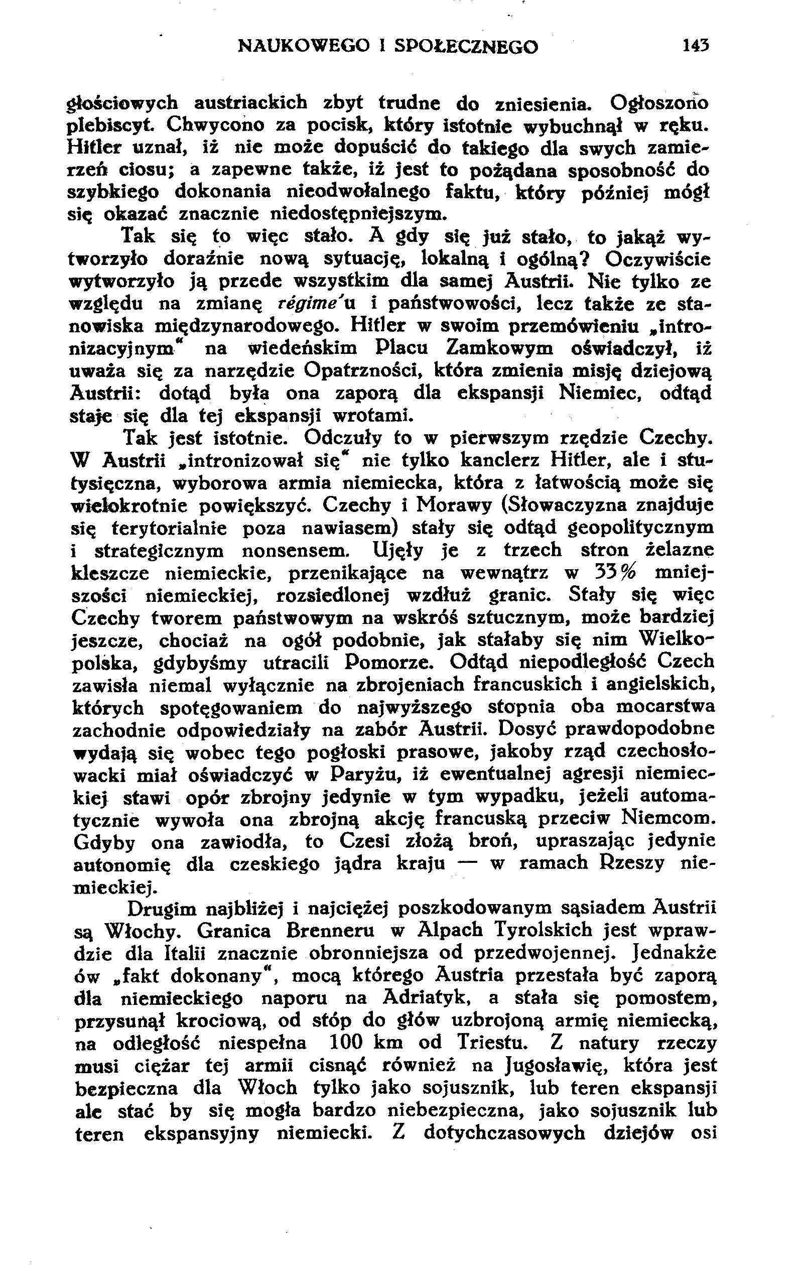 NAUKOWEGO I SPOŁECZNEGO 143 głościowych austriackich zbyt trudne do zniesienia. Ogłoszono plebiscyt Chwycono za pocisk, który istotnie wybuchnął w ręku.