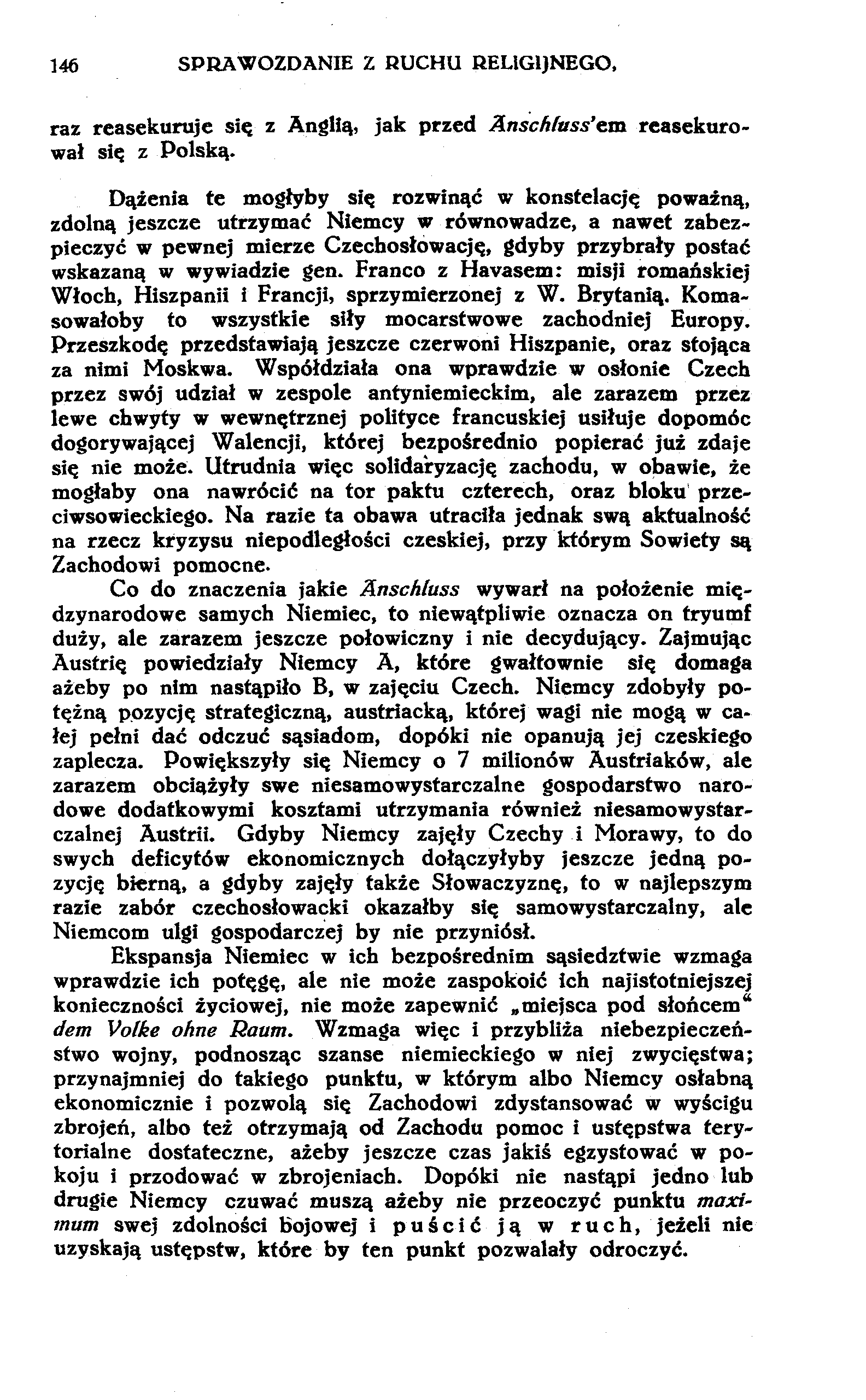 146 SPRAWOZDANIE Z RUCHU RELIGIJNEGO, raz reasekuruje się z Anglią, jak przed Änschfuss'em reasekurował się z Polską.