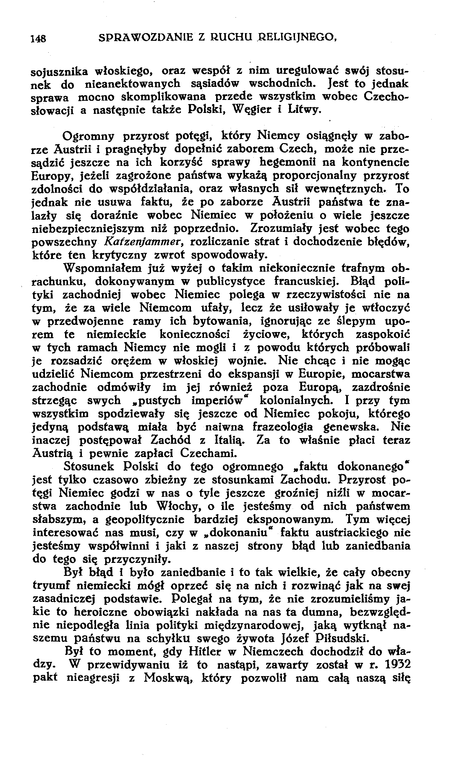 148 SPRAWOZDANIE Z RUCHU RELIGIJNEGO, sojusznika włoskiego, oraz wespół z nim uregulować swój stosunek do nieanektowanych sąsiadów wschodnich.