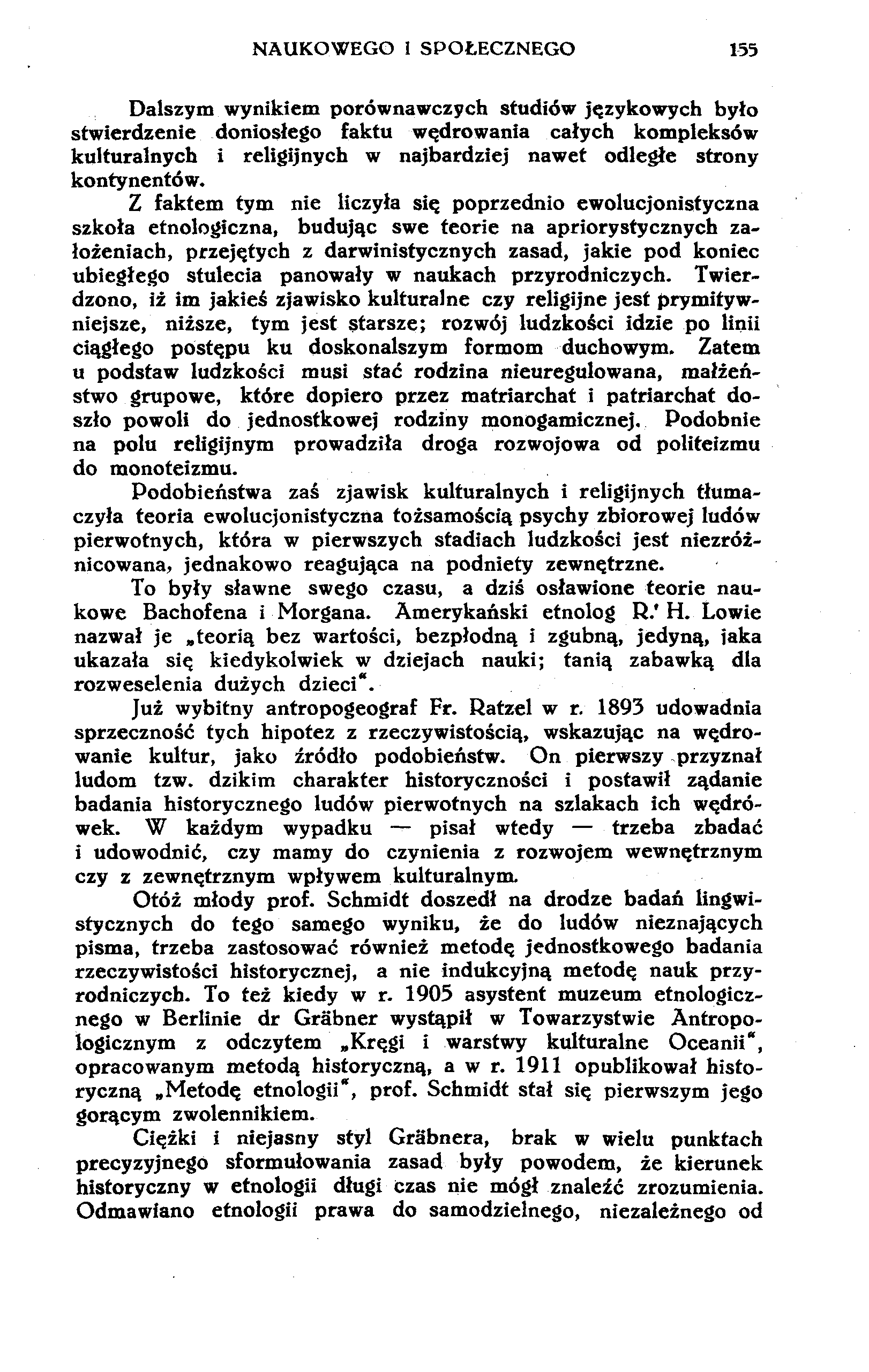 NAUKOWEGO I SPOŁECZNEGO 155 Dalszym wynikiem porównawczych studiów językowych było stwierdzenie doniosłego faktu wędrowania całych kompleksów kulturalnych i religijnych w najbardziej nawet odległe