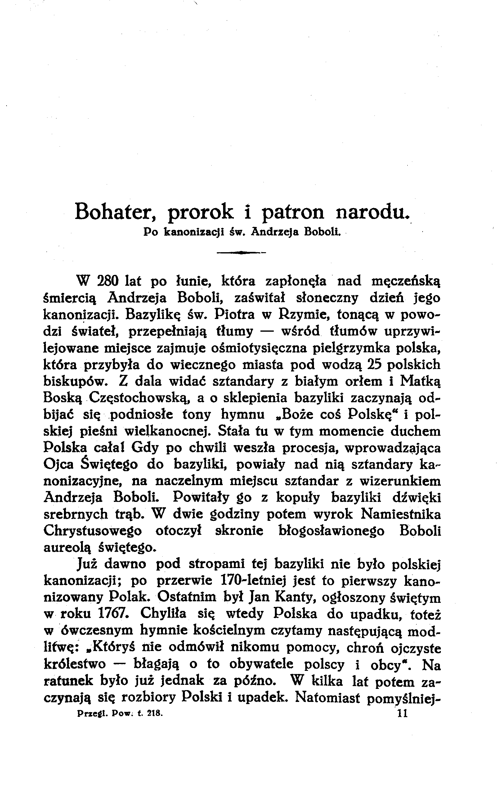 Bohater, prorok i patron narodu. Po kanonizacji św. Andrzeja Boboli. W 280 lat po łunie, która zapłonęła nad męczeńską śmiercią Andrzeja Boboli, zaświtał słoneczny dzień jego kanonizacji. Bazylikę św.