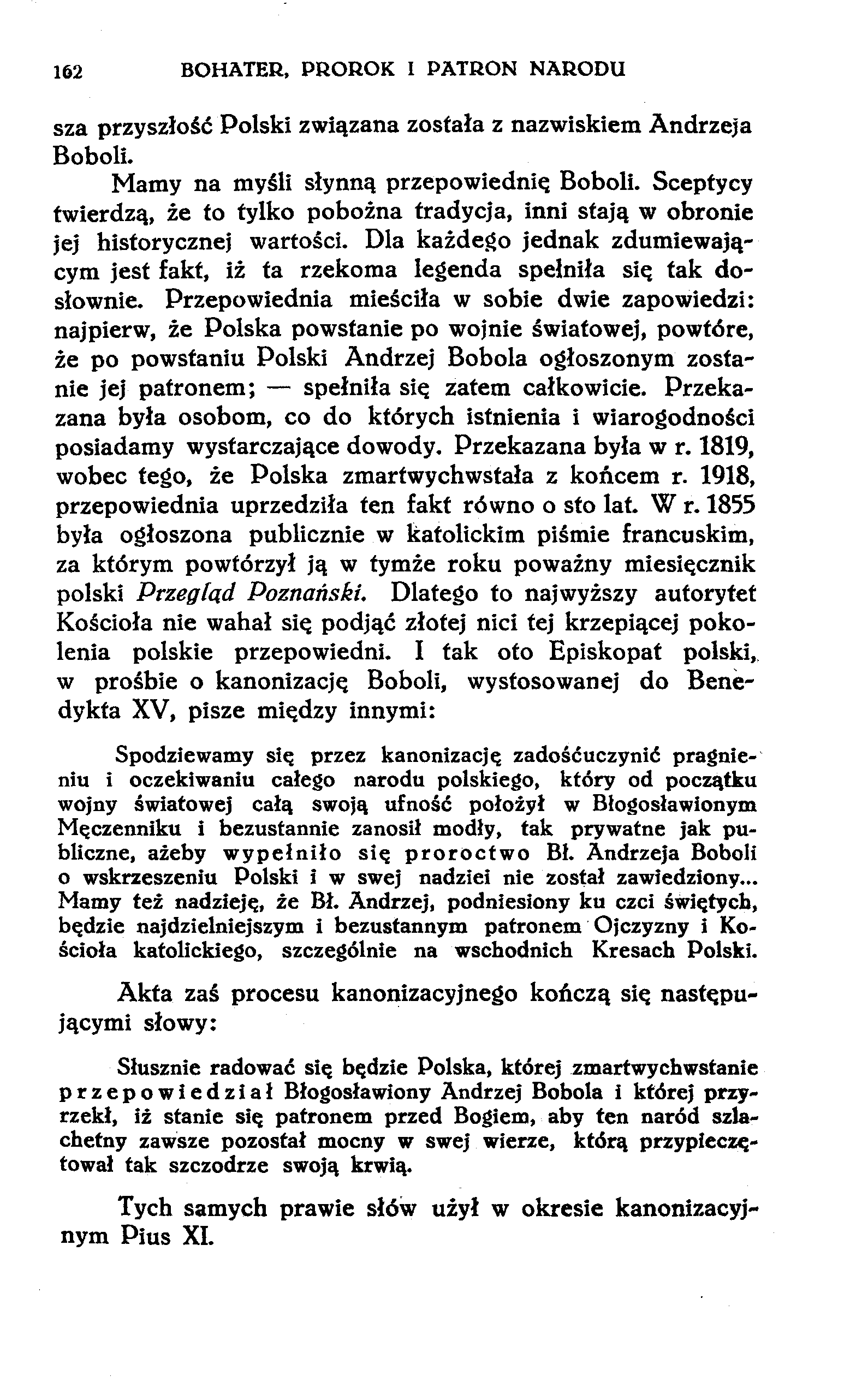 162 BOHATER, PROROK I PATRON NARODU sza przyszłość Polski związana została z nazwiskiem Andrzeja Boboli. Mamy na myśli słynną przepowiednię Boboli.