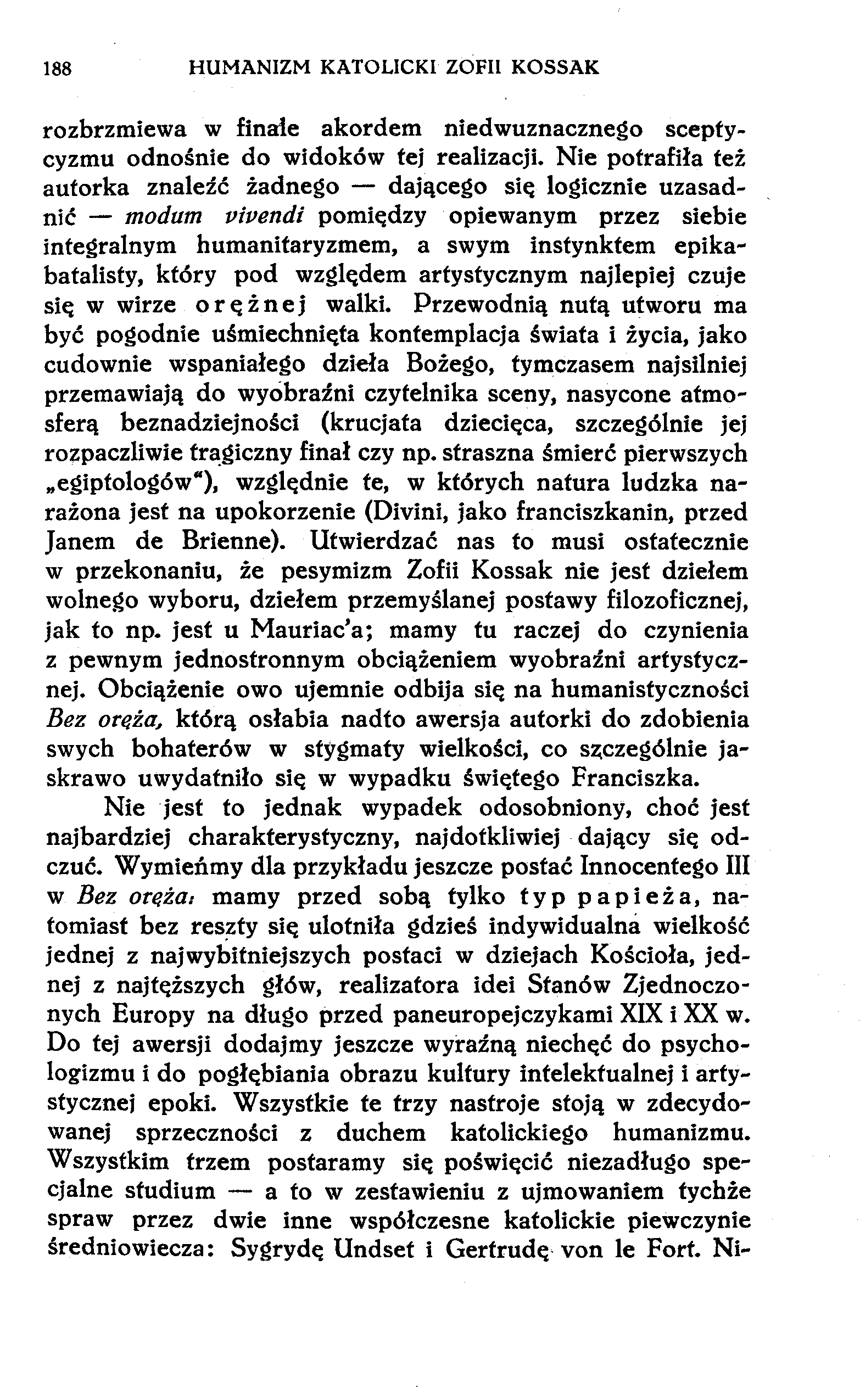 188 HUMANIZM KATOLICKI ZOFII KOSSAK rozbrzmiewa w finale akordem niedwuznacznego sceptycyzmu odnośnie do widoków tej realizacji.