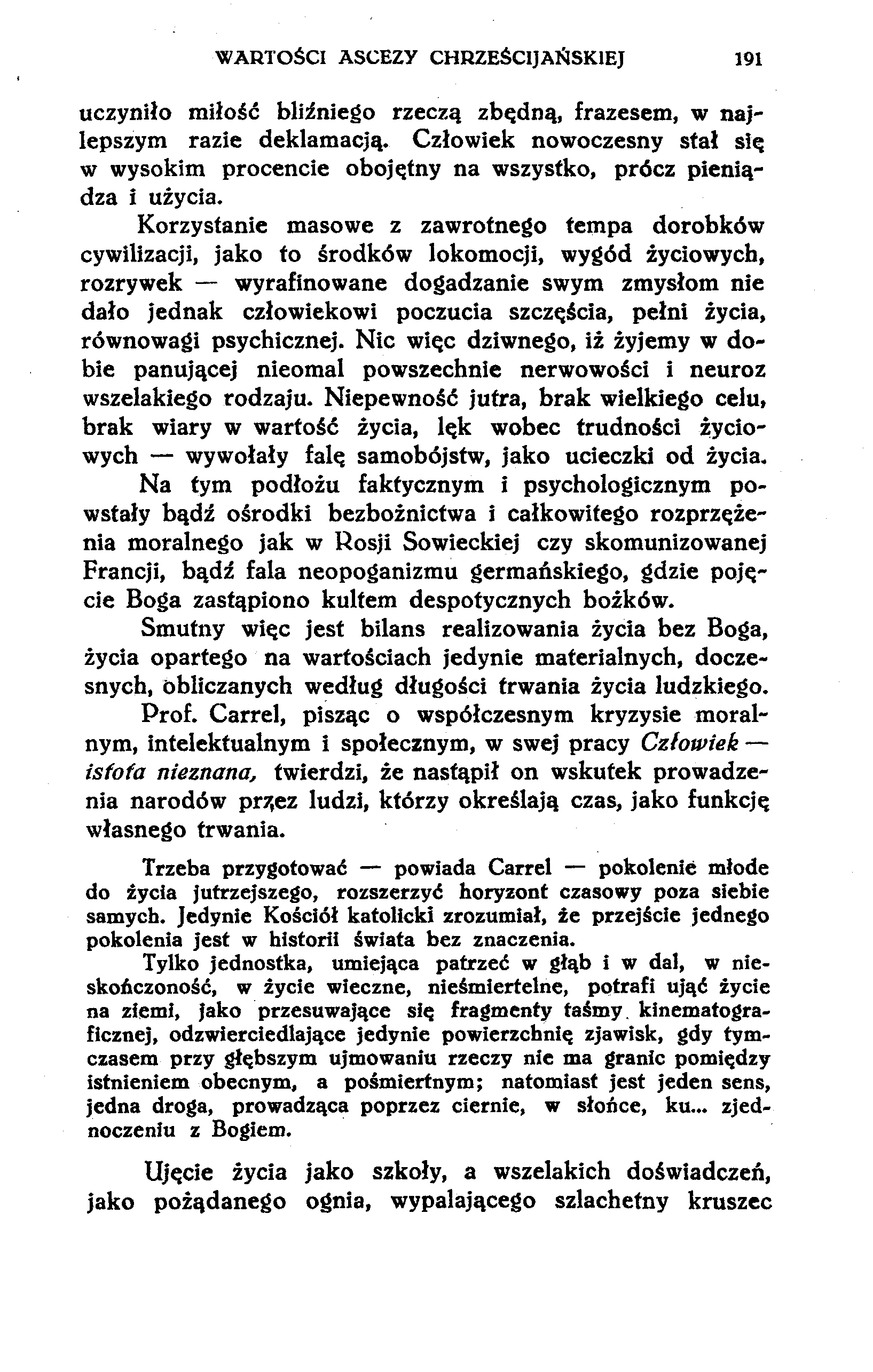 WARTOŚCI ASCEZY CHRZEŚCIJAŃSKIEJ 191 uczyniło miłość bliźniego rzeczą zbędną, frazesem, w najlepszym razie deklamacją.