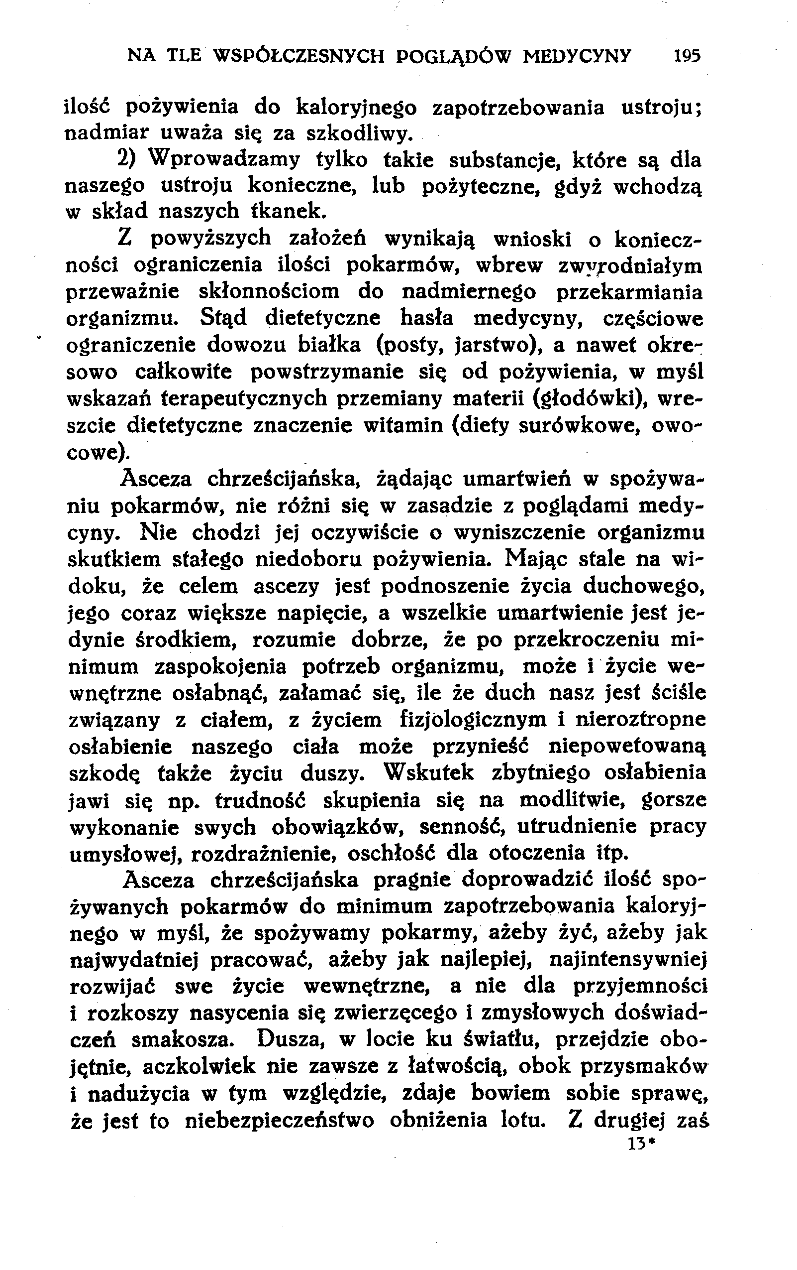 NA TLE WSPÓŁCZESNYCH POGLĄDÓW MEDYCYNY 195 ilość pożywienia do kaloryjnego zapotrzebowania ustroju; nadmiar uważa się za szkodliwy.