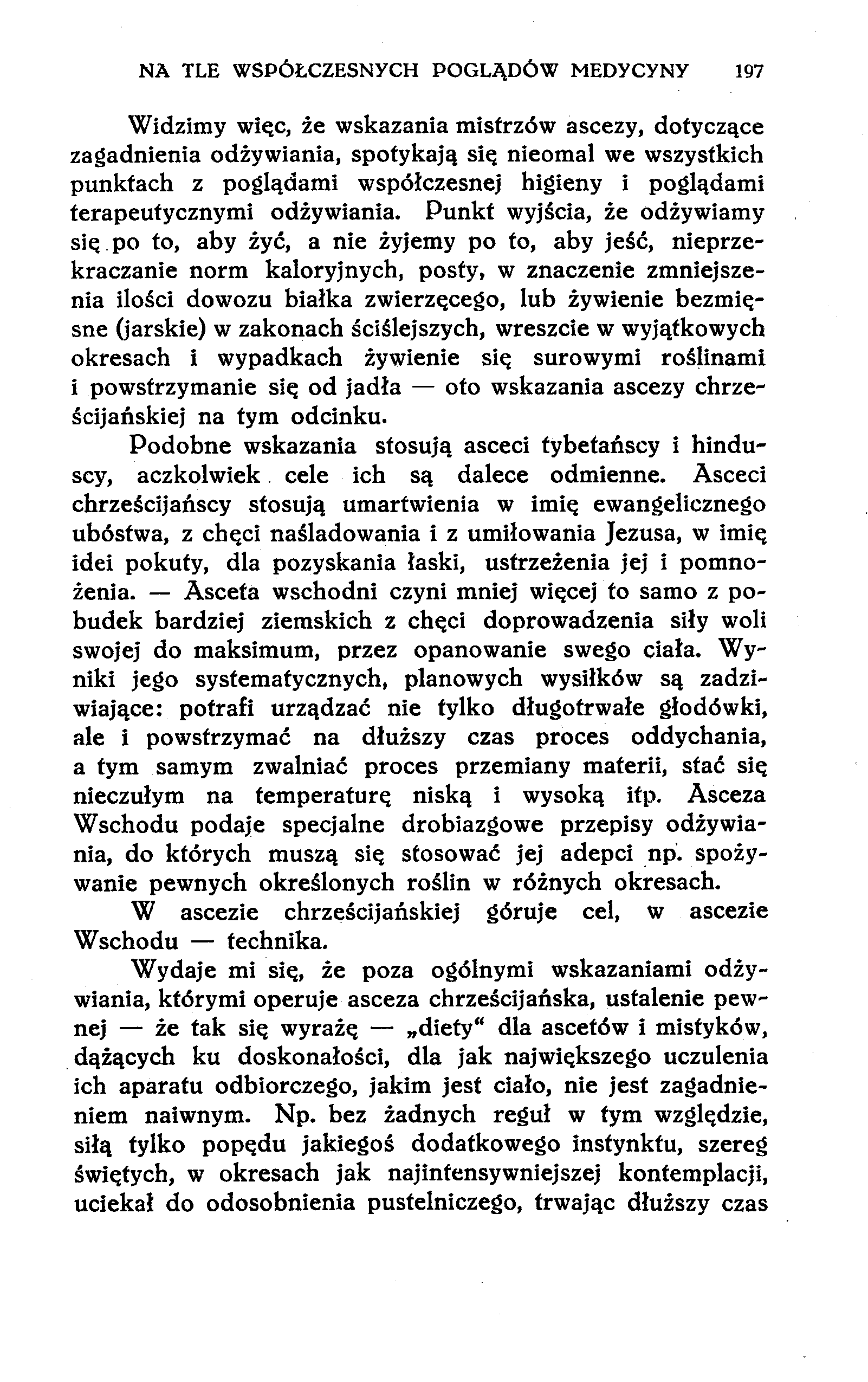 NA TLE WSPÓŁCZESNYCH POGLĄDÓW MEDYCYNY 197 Widzimy więc, że wskazania mistrzów ascezy, dotyczące zagadnienia odżywiania, spotykają się nieomal we wszystkich punktach z poglądami współczesnej higieny