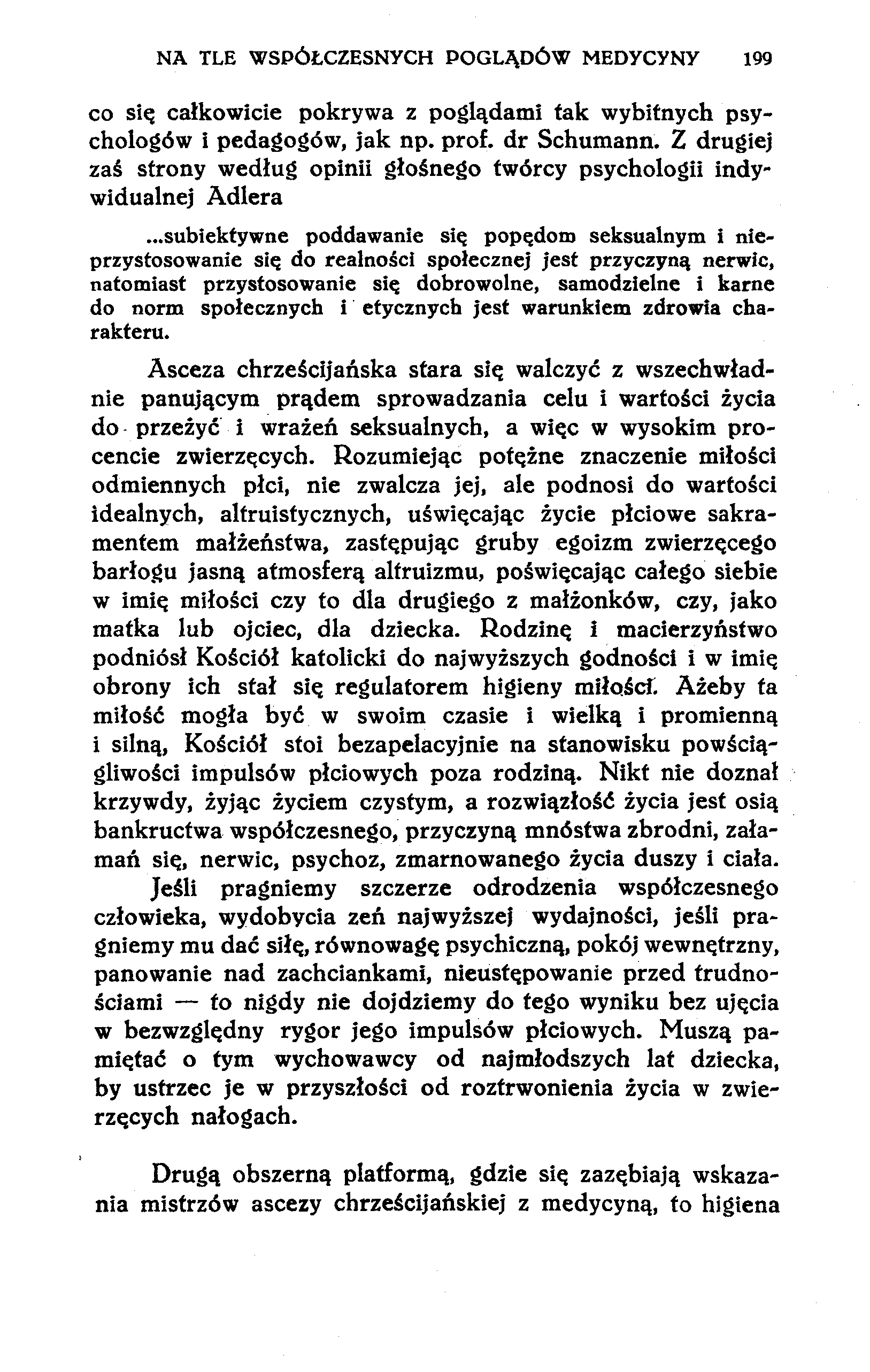 NA TLE WSPÓŁCZESNYCH POGLĄDÓW MEDYCYNY 199 co się całkowicie pokrywa z poglądami tak wybitnych psychologów i pedagogów, jak np. prof. dr Schumann.