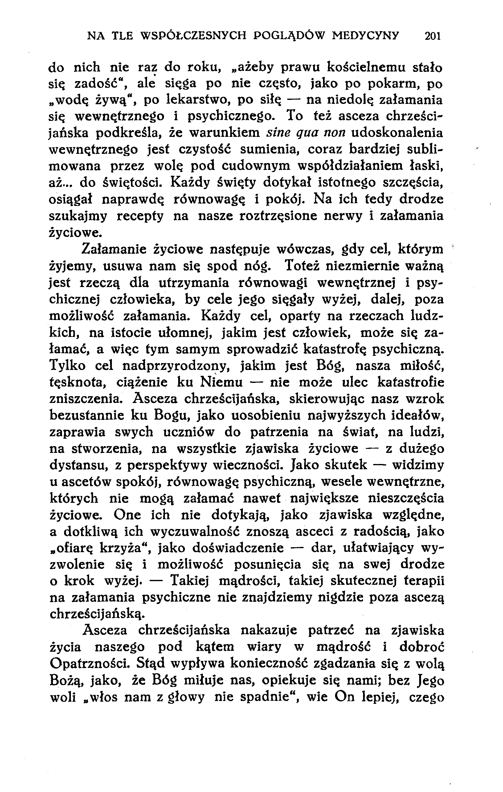 NA TLE WSPÓŁCZESNYCH POGLĄDÓW MEDYCYNY 201 do nich nie raz do roku, ażeby prawu kościelnemu stało się zadość", ale sięga po nie często, jako po pokarm, po wodę żywą", po lekarstwo, po siłę na niedolę