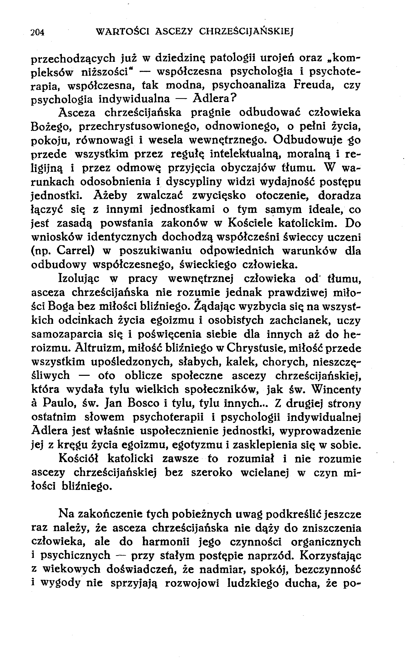 204 WARTOŚCI ASCEZY CHRZEŚCIJAŃSKIEJ przechodzących już w dziedzinę patologii urojeń oraz kompleksów niższości" współczesna psychologia i psychoterapia, współczesna, tak modna, psychoanaliza Freuda,