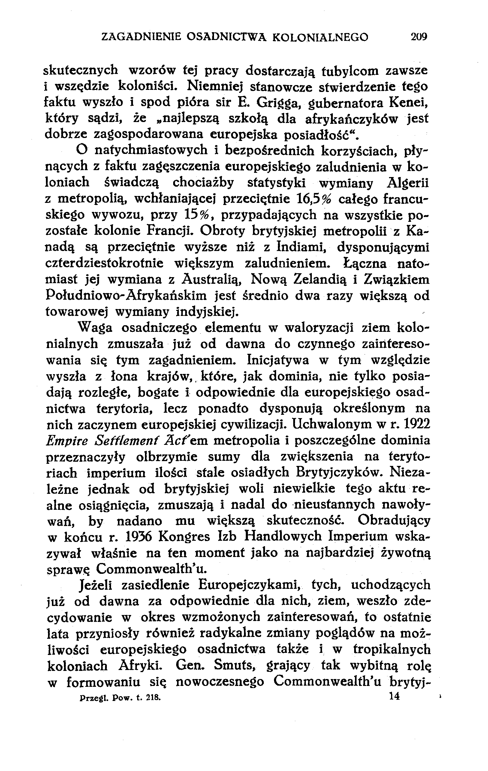 ZAGADNIENIE OSADNICTWA KOLONIALNEGO 209 skutecznych wzorów tej pracy dostarczają tubylcom zawsze i wszędzie koloniści. Niemniej stanowcze stwierdzenie tego faktu wyszło i spod pióra sir E.