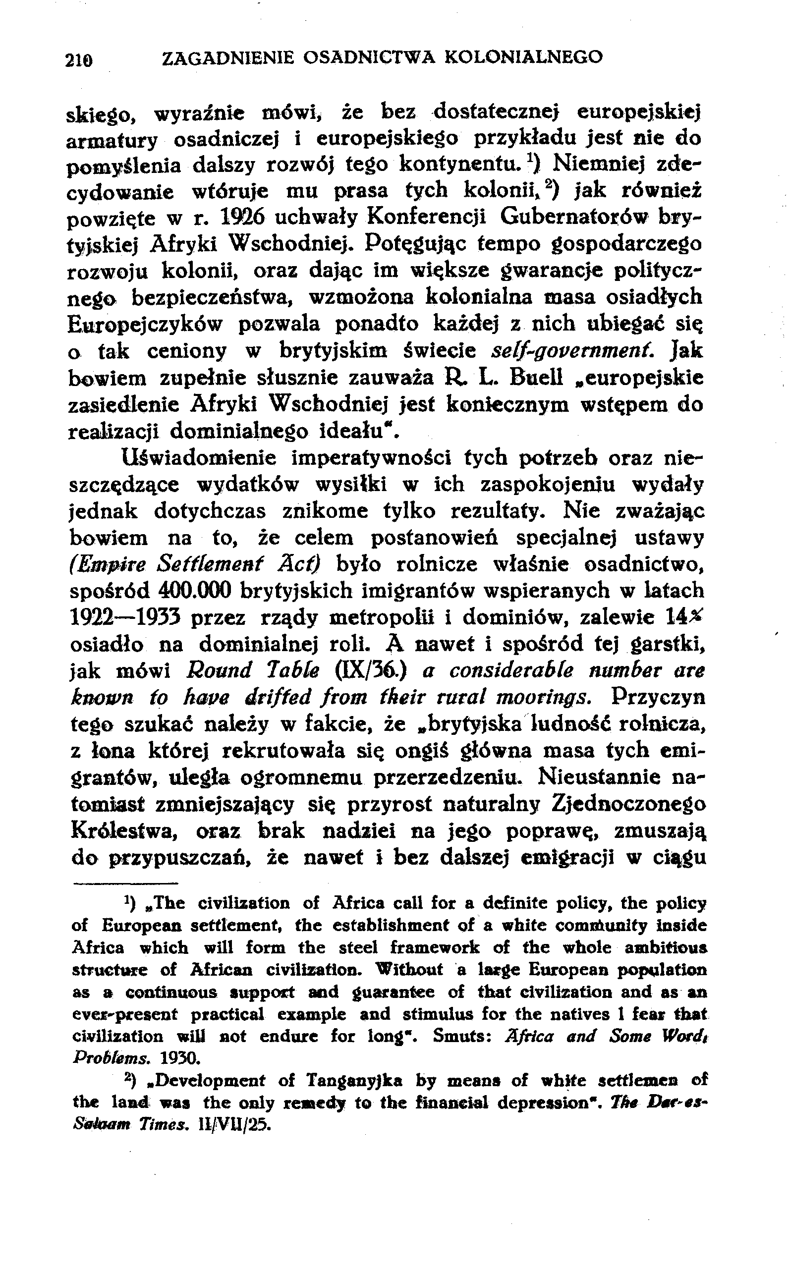 216 ZAGADNIENIE OSADNICTWA KOLONIALNEGO skiego, wyraźnie mówi, że bez dostatecznej europejskiej armatury osadniczej i europejskiego przykładu jest nie do pomyślenia dalszy rozwój tego kontynentu.