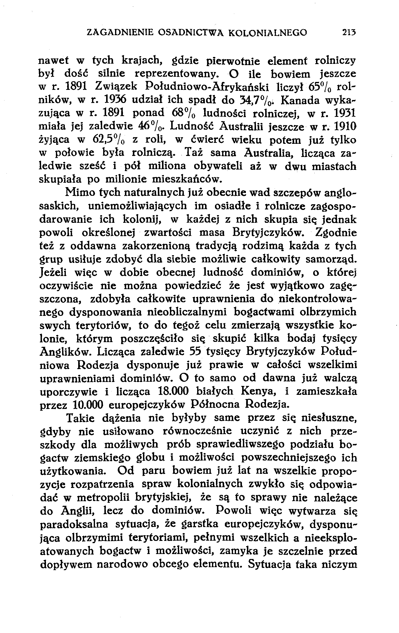 ZAGADNIENIE OSADNICTWA KOLONIALNEGO 213 nawet w tych krajach, gdzie pierwotnie element rolniczy był dość silnie reprezentowany. O ile bowiem jeszcze w r.