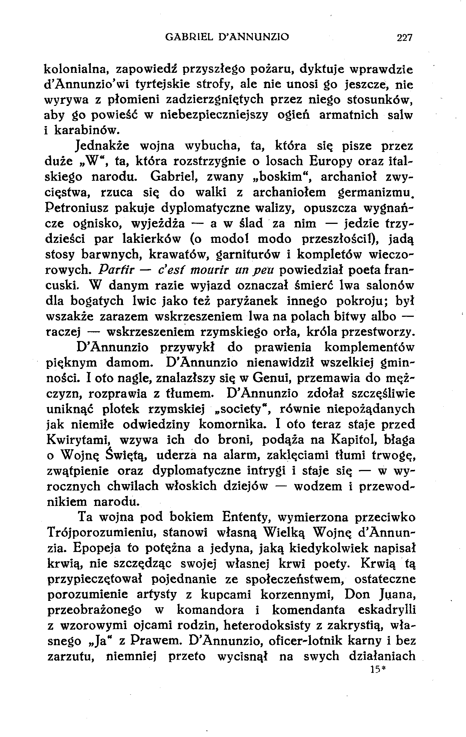 GABRIEL D'ANNUNZIO 227 kolonialna, zapowiedź przyszłego pożaru, dyktuje wprawdzie d'annunzio'wi tyrtejskie strofy, ale nie unosi go jeszcze, nie wyrywa z płomieni zadzierzgniętych przez niego