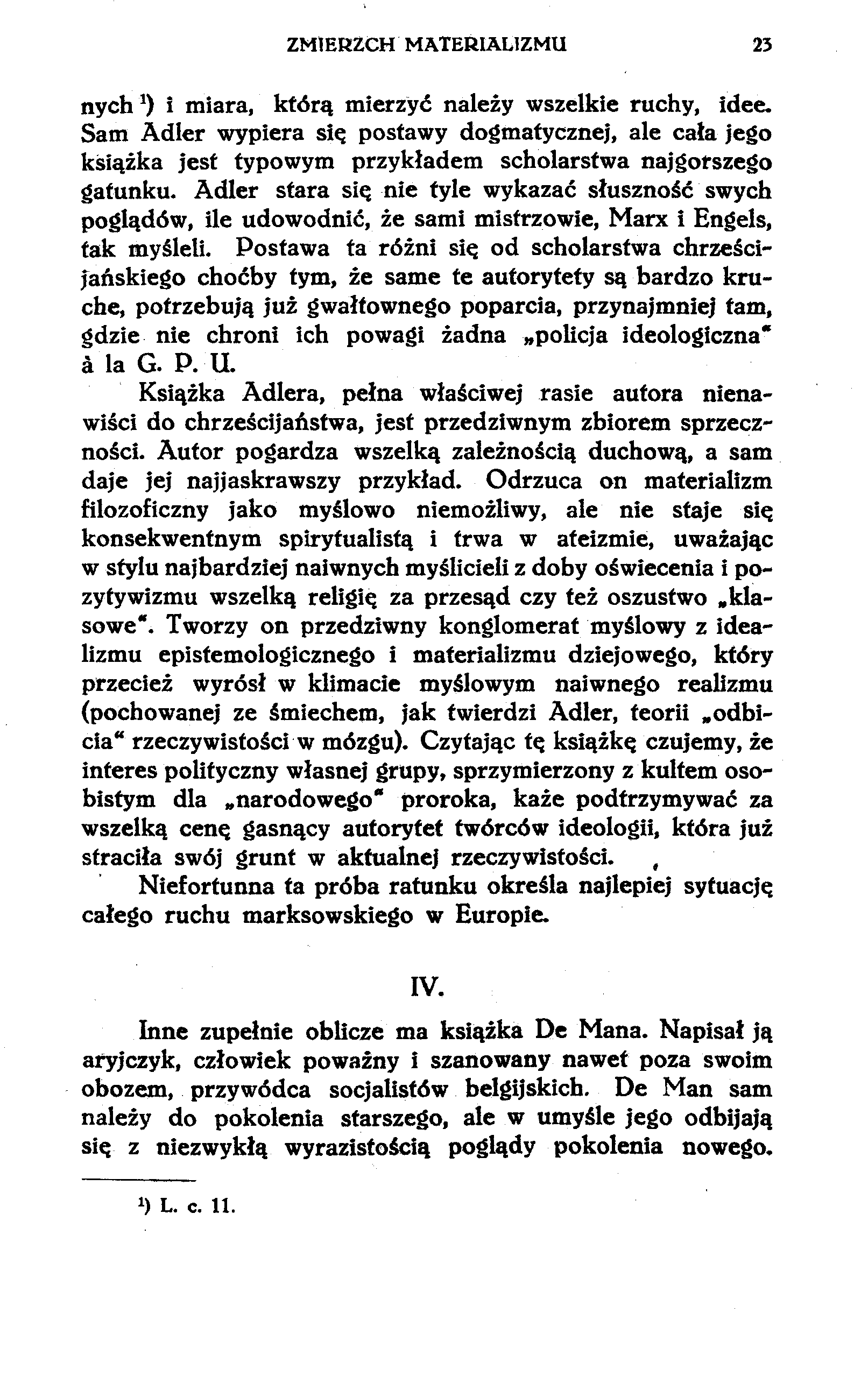 ZMIERZCH MATERIALIZMU 25 nych *) i miara, którą mierzyć należy wszelkie ruchy, idee.